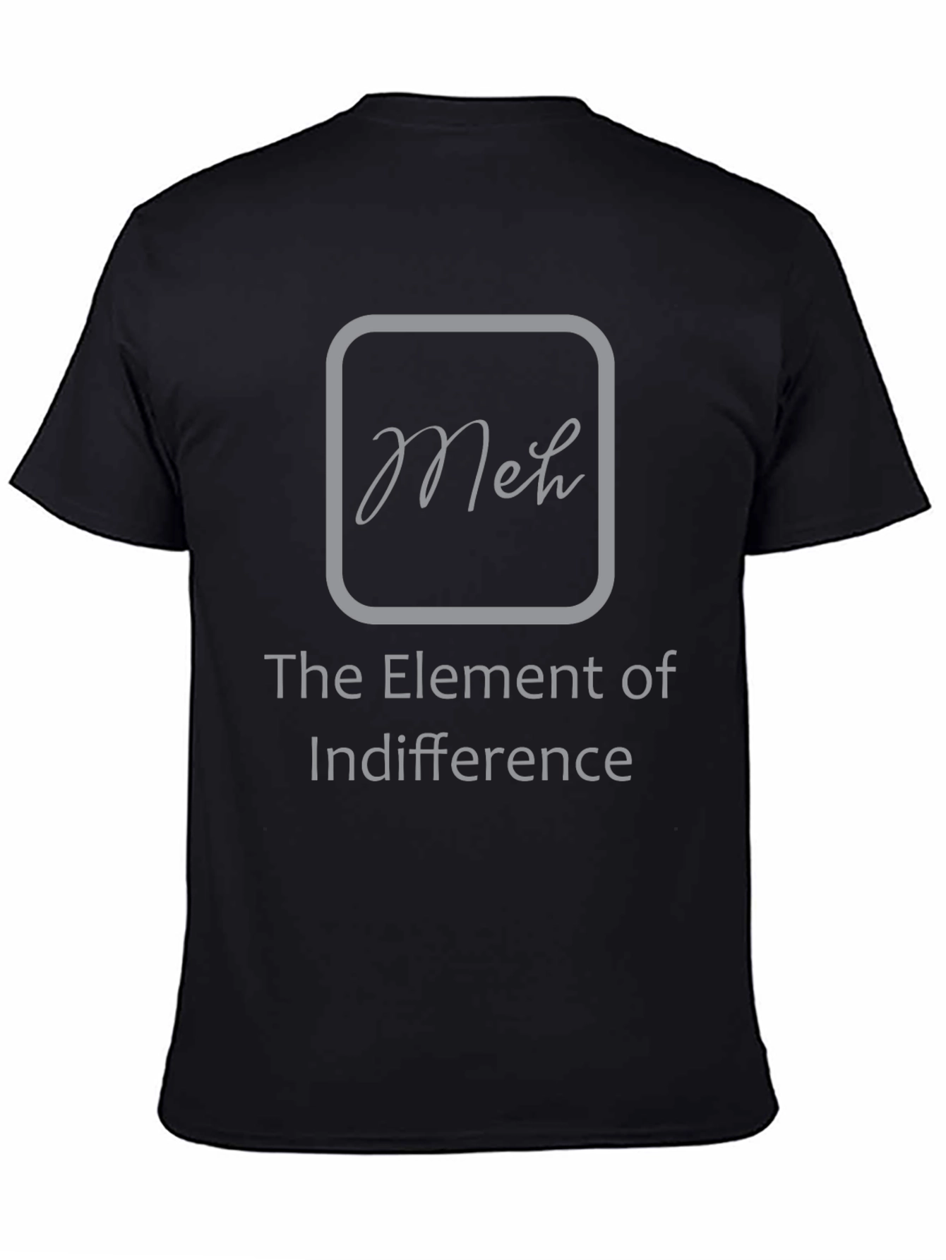 Meh The Element of Indifference Graphic T-Shirt