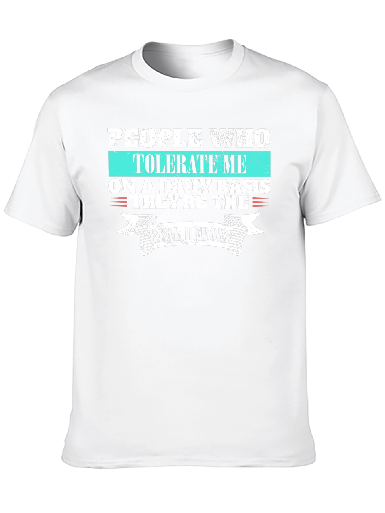 People Who Tolerate Me T-Shirt - Funny Hero Graphic Tee