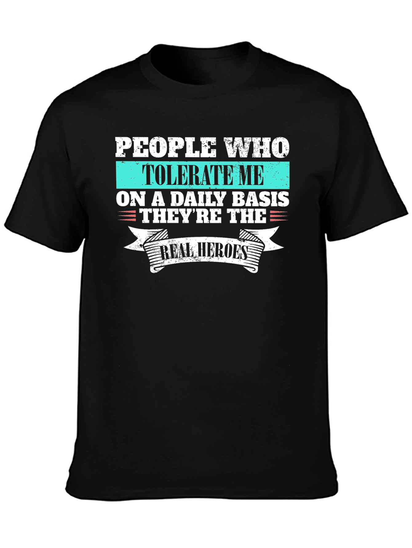People Who Tolerate Me T-Shirt - Funny Hero Graphic Tee