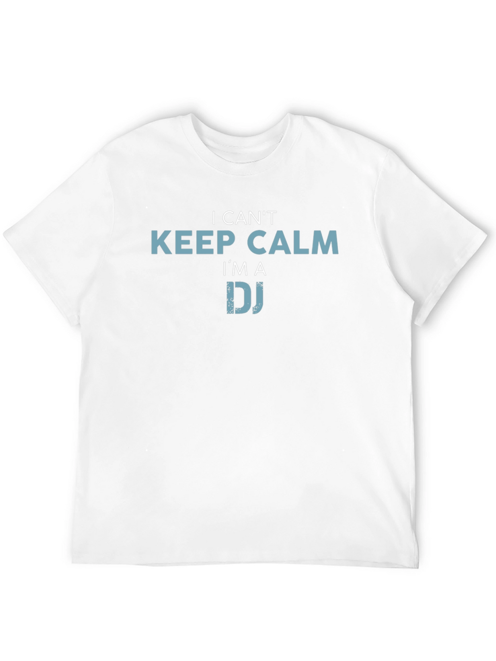 I Cant Keep Calm Im a DJ T-Shirt