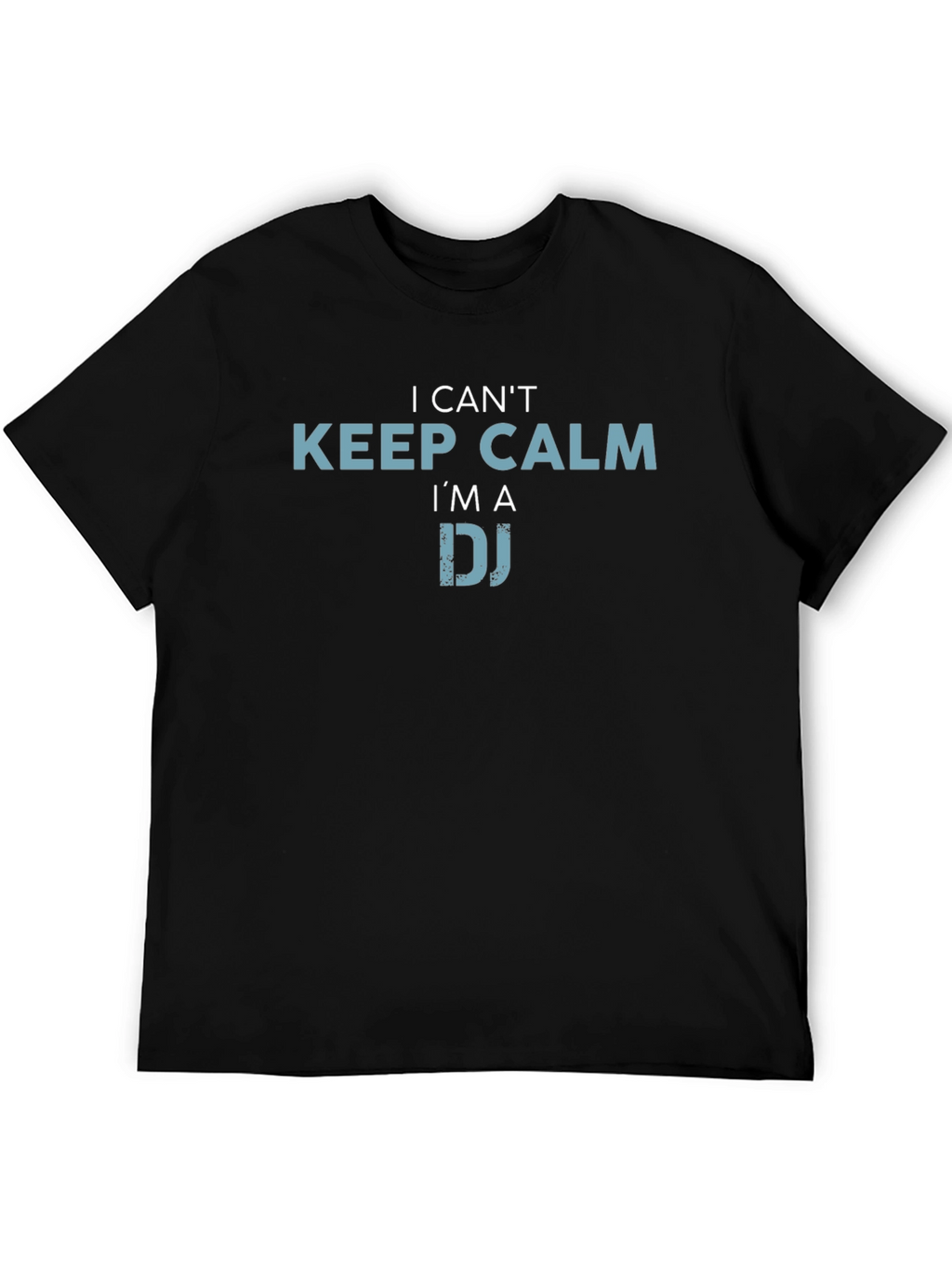 I Cant Keep Calm Im a DJ T-Shirt