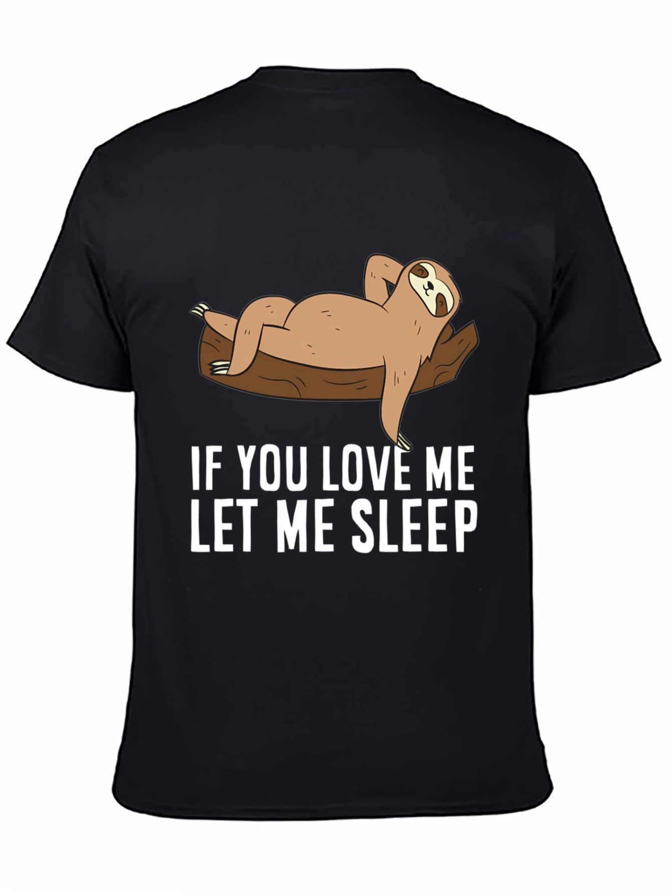 Funny Sloth Lounging T-Shirt - If You Love Me Let Me Sleep
