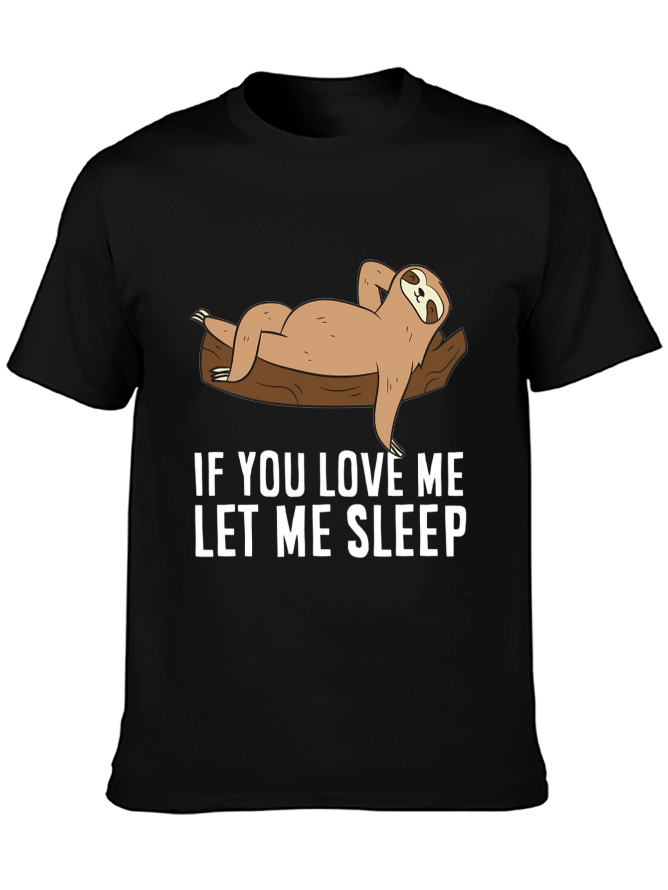 Funny Sloth Lounging T-Shirt - If You Love Me Let Me Sleep