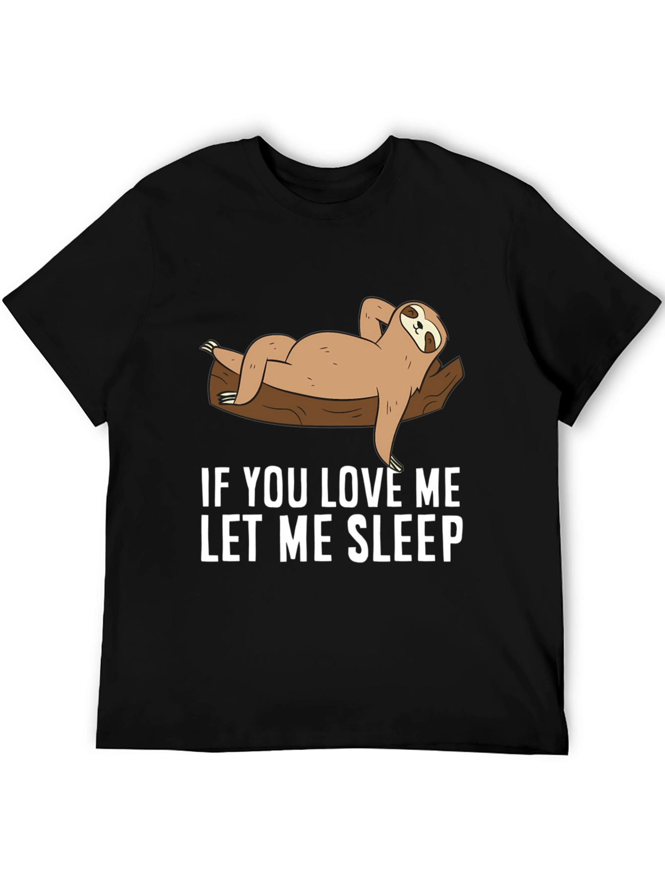 Funny Sloth Lounging T-Shirt - If You Love Me Let Me Sleep
