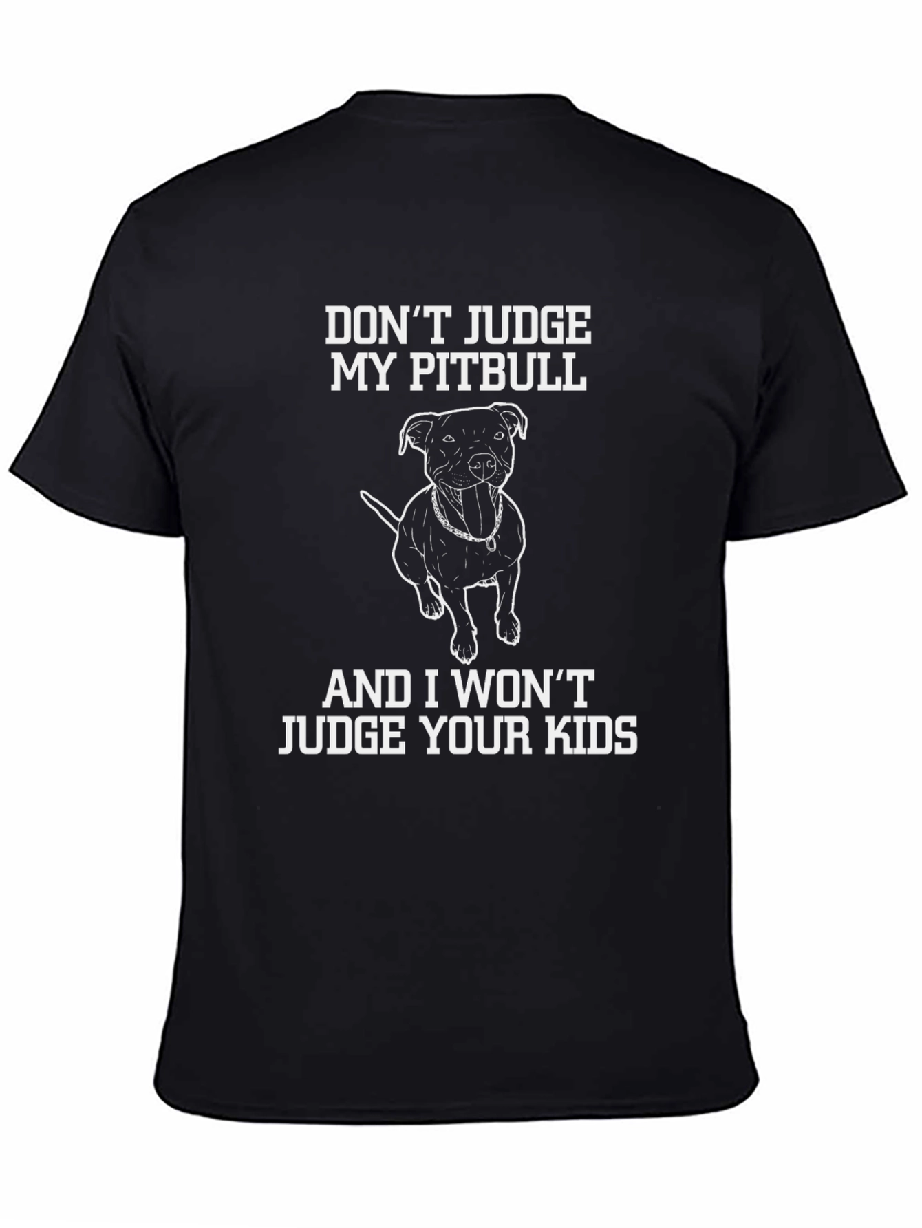 Dont Judge My Pitbull Funny Graphic Tee