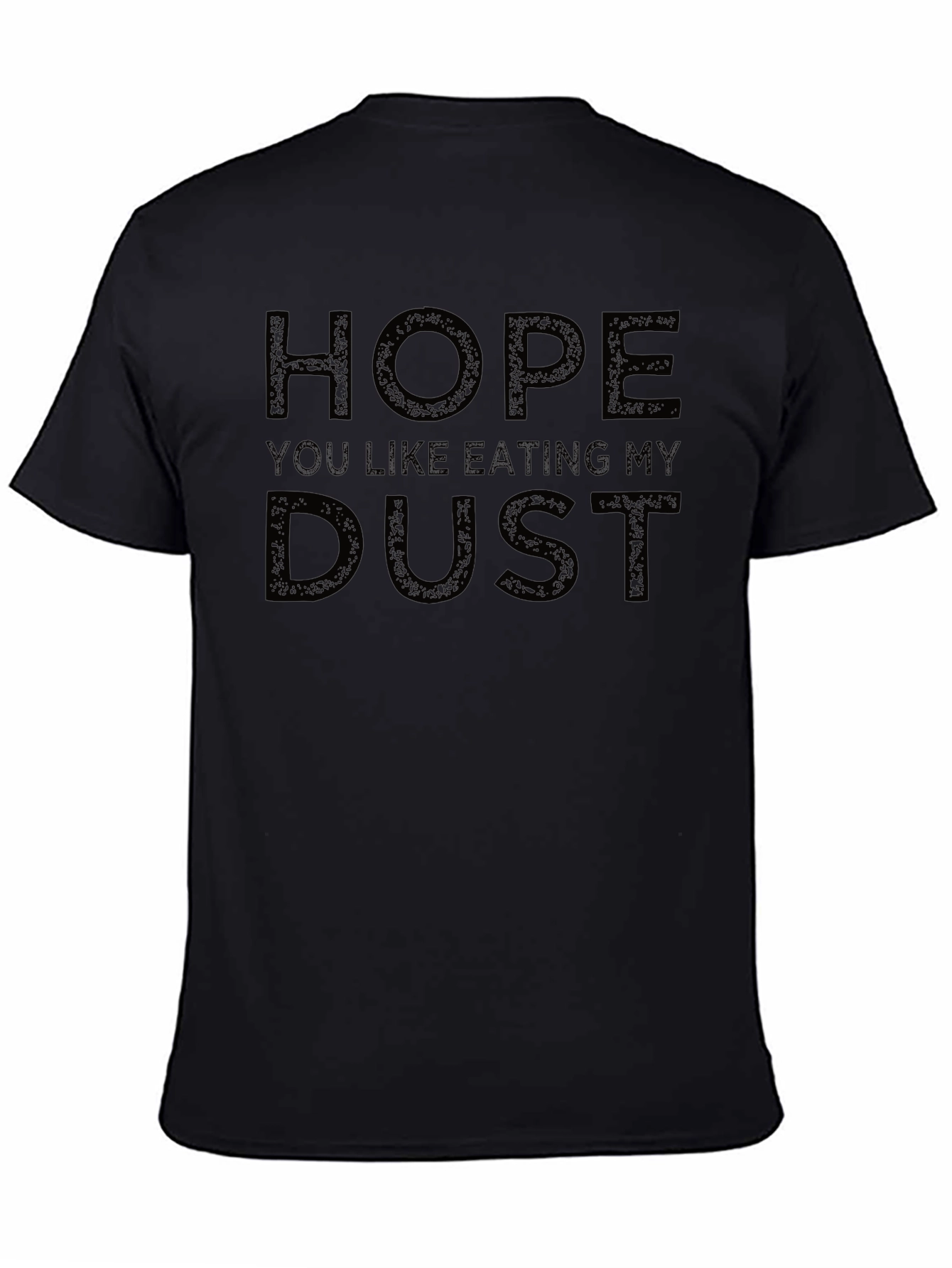 Hope You Like Eating My Dust Graphic Tee - Black