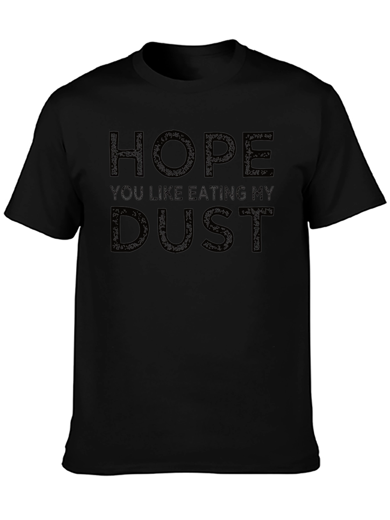 Hope You Like Eating My Dust Graphic Tee - Black