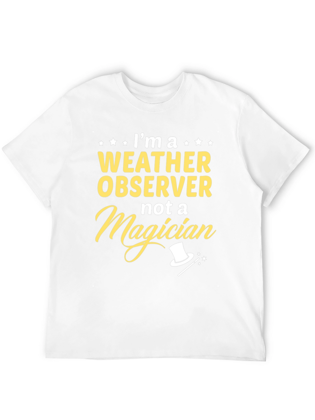 Weather Observer Not a Magician T-Shirt