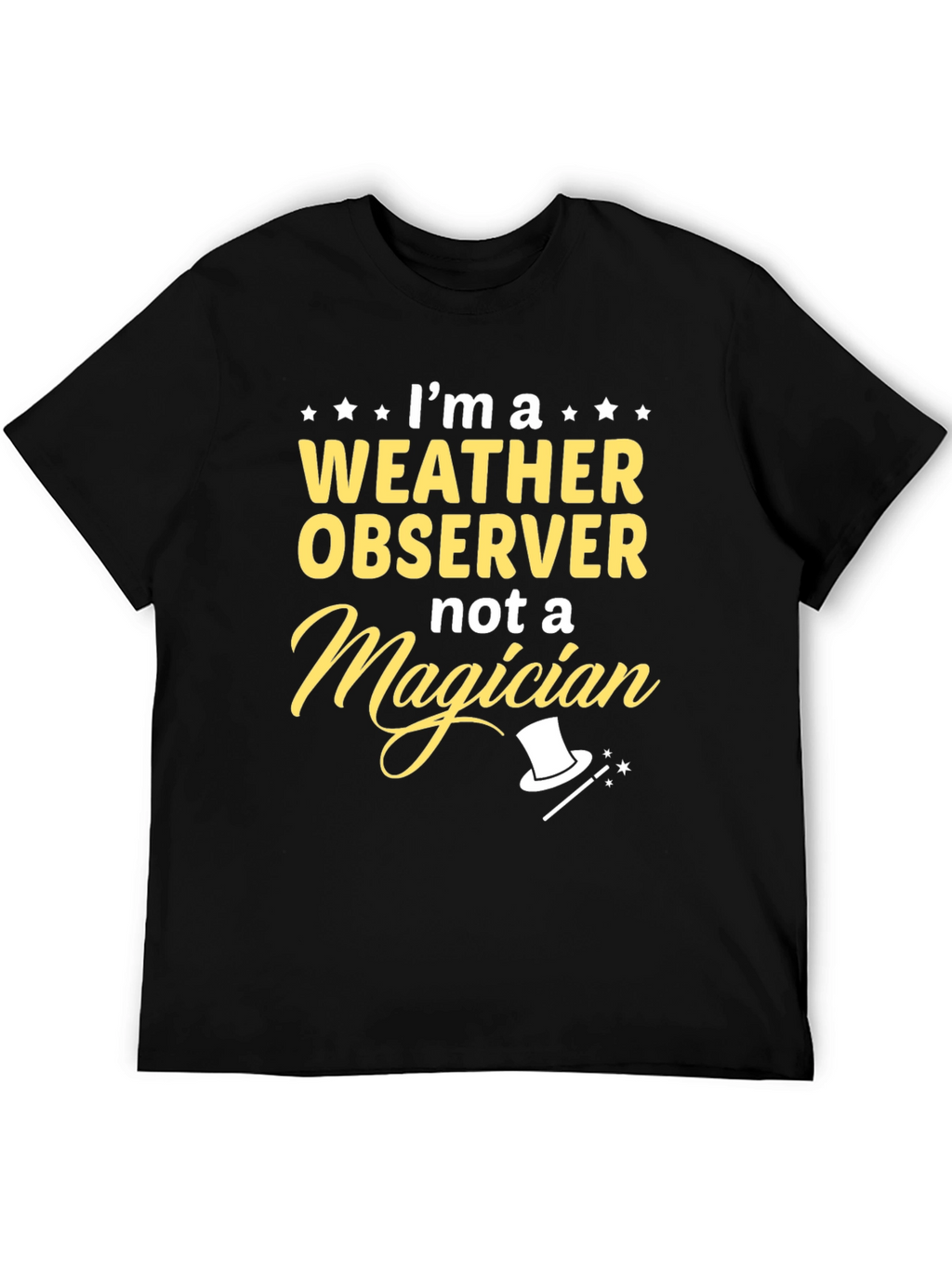 Weather Observer Not a Magician T-Shirt