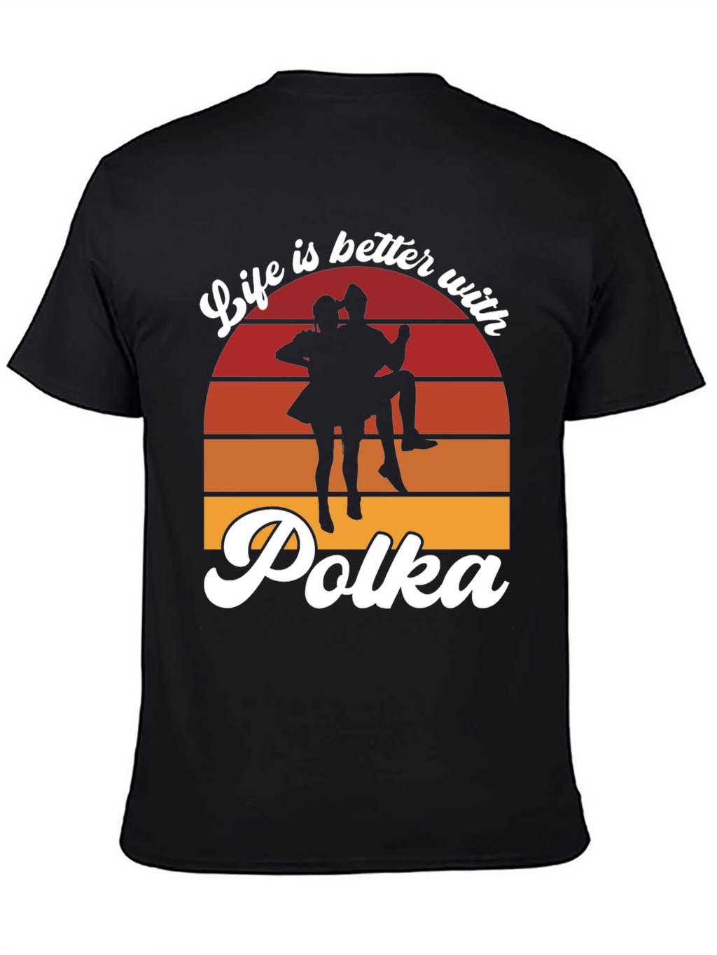 Life is Better with Polka T-Shirt - Dance Tee