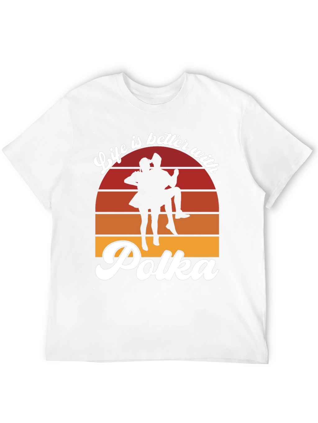 Life is Better with Polka T-Shirt - Dance Tee