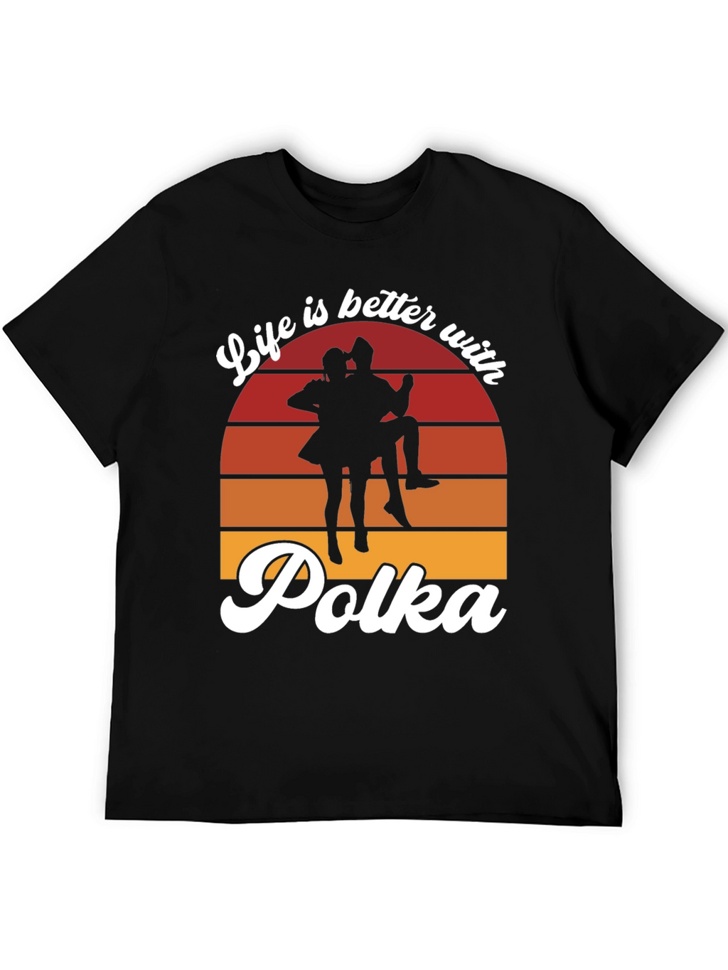 Life is Better with Polka T-Shirt - Dance Tee