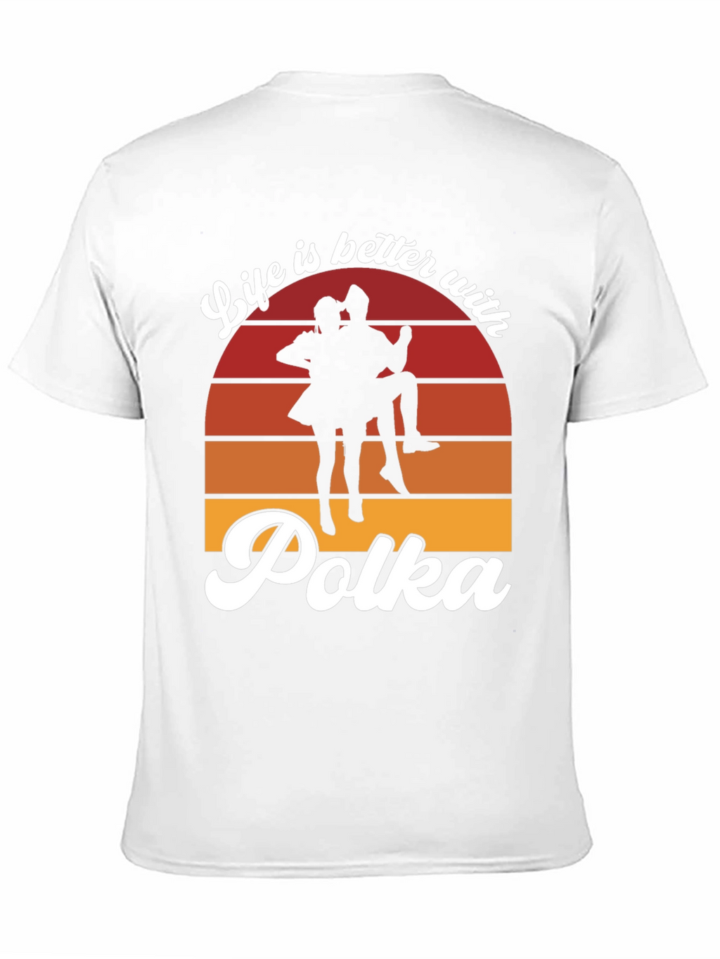 Life is Better with Polka T-Shirt - Dance Tee