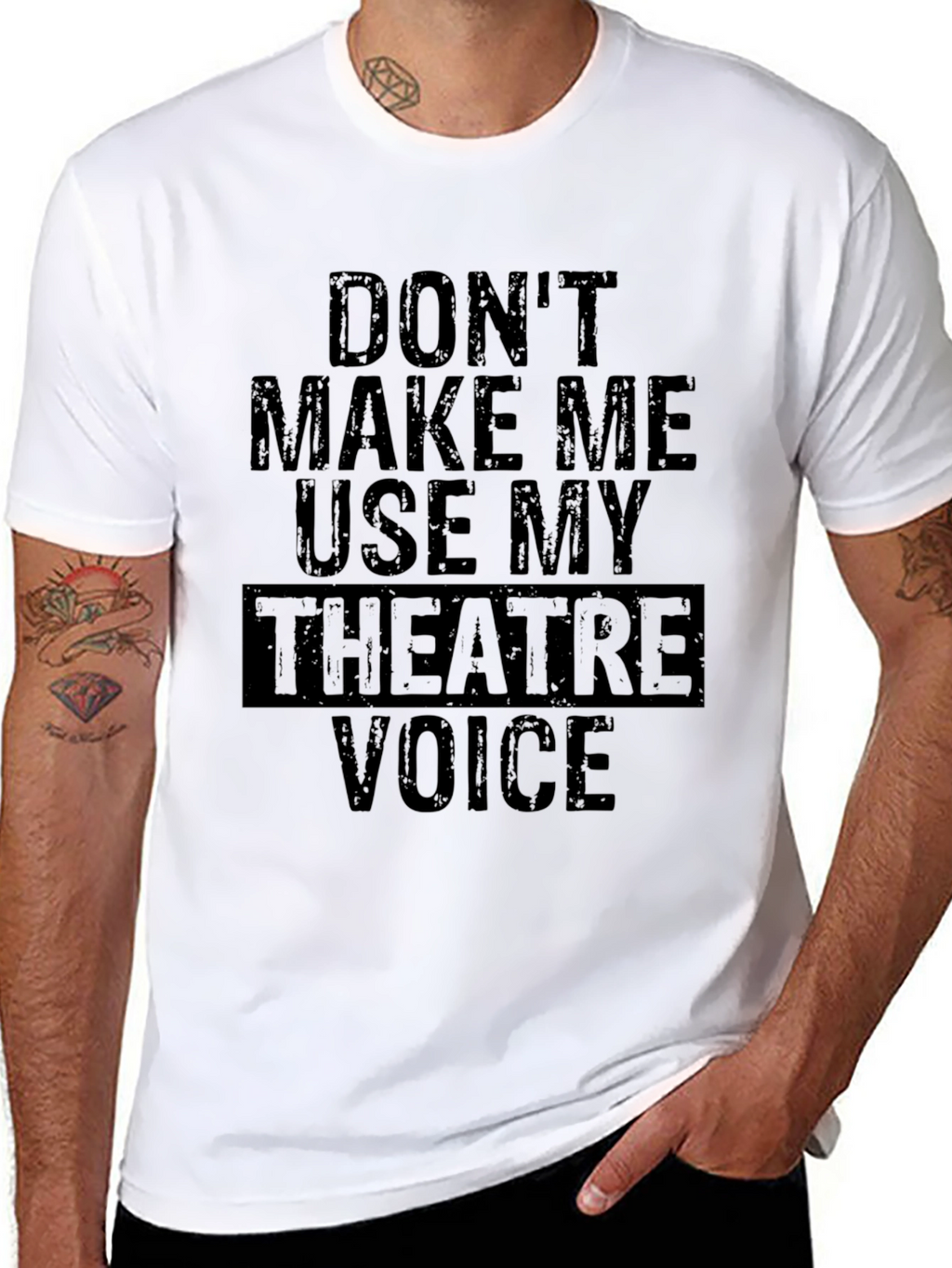 Dont Make Me Use My Theatre Voice T-Shirt