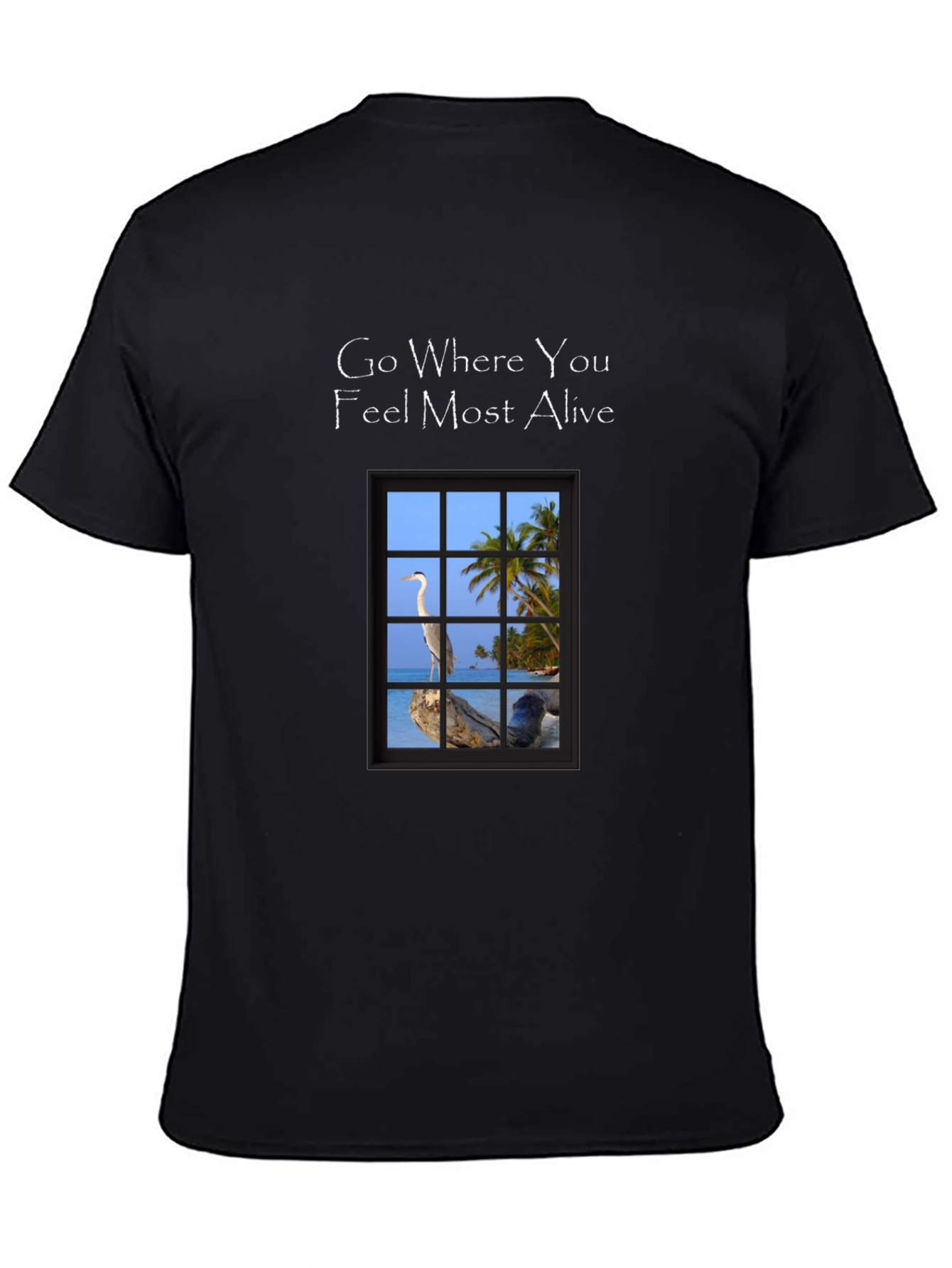 Go Where You Feel Most Alive T-Shirt
