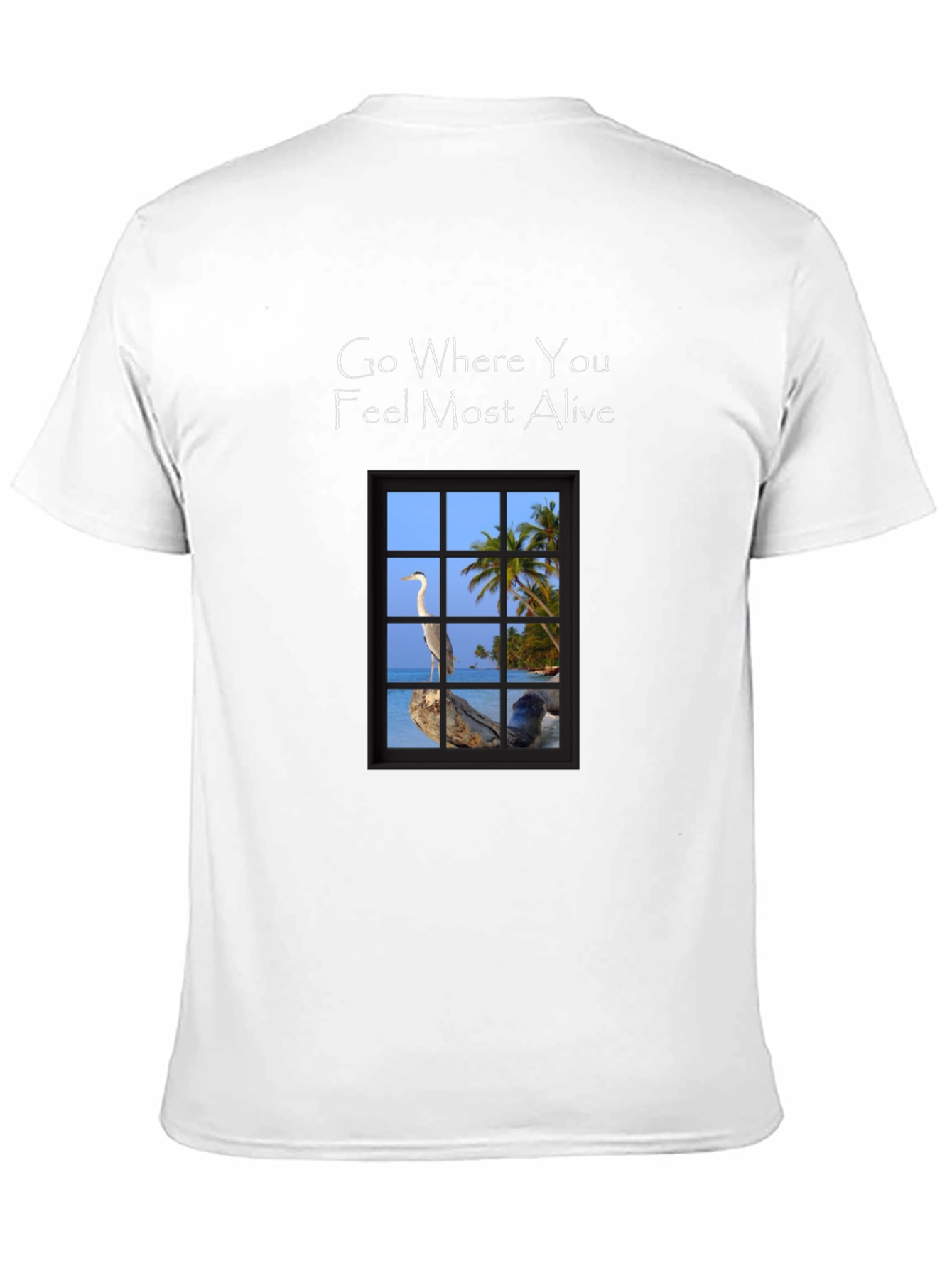 Go Where You Feel Most Alive T-Shirt