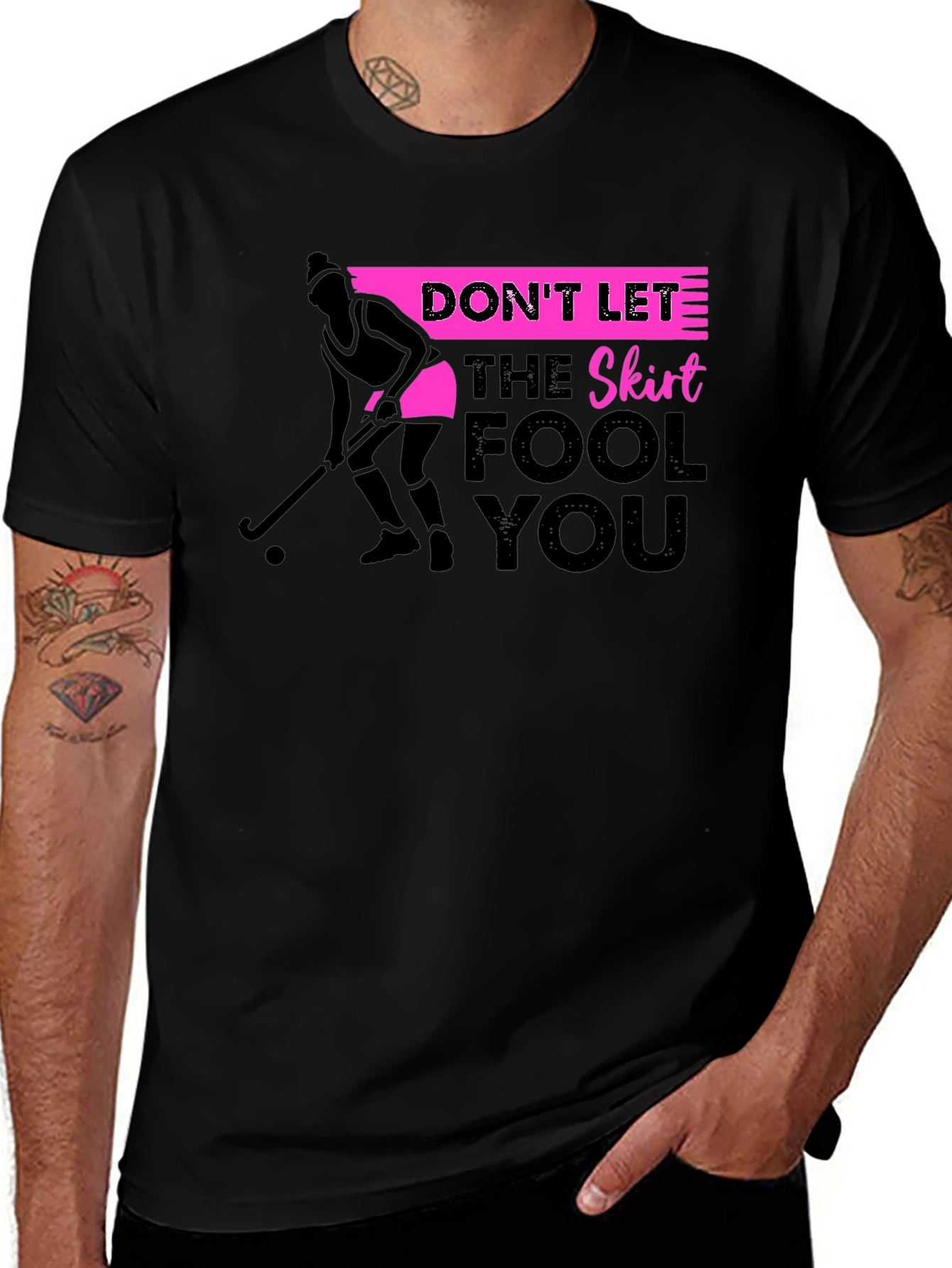 Field Hockey T-Shirt: Dont Let The Skirt Fool You