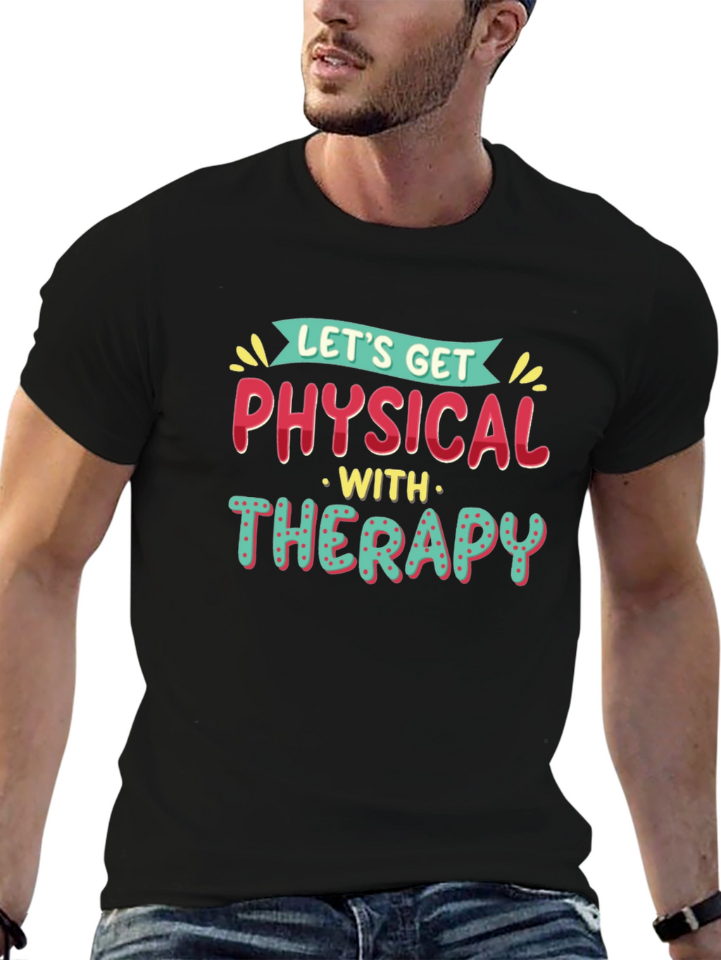 Lets Get Physical Therapy T-Shirt
