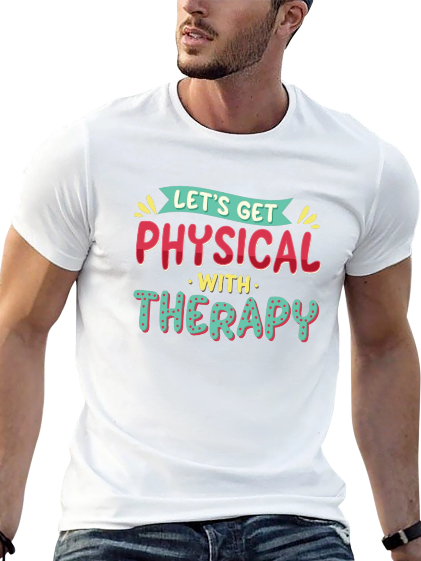 Lets Get Physical Therapy T-Shirt