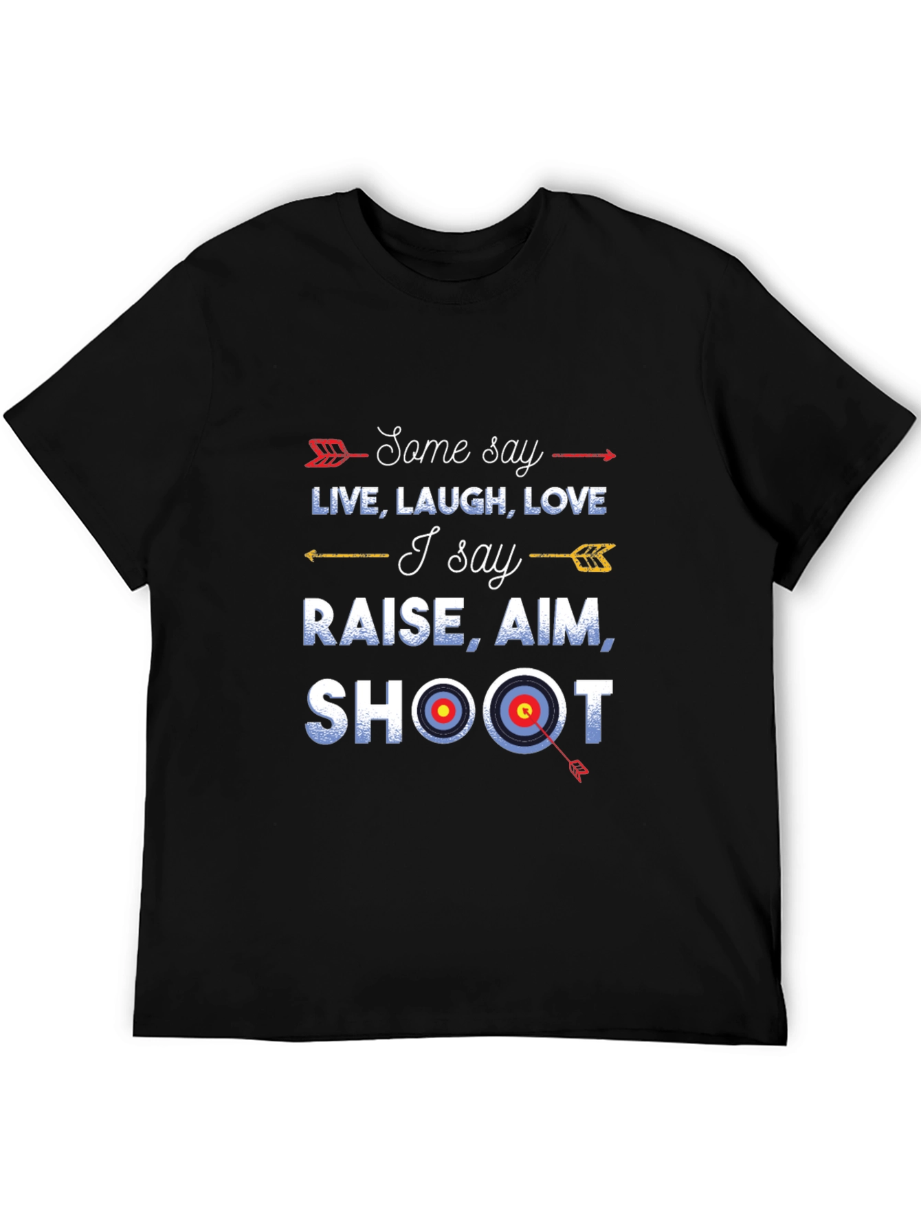 Archery Shirt: Live Laugh Love vs. Raise Aim Shoot
