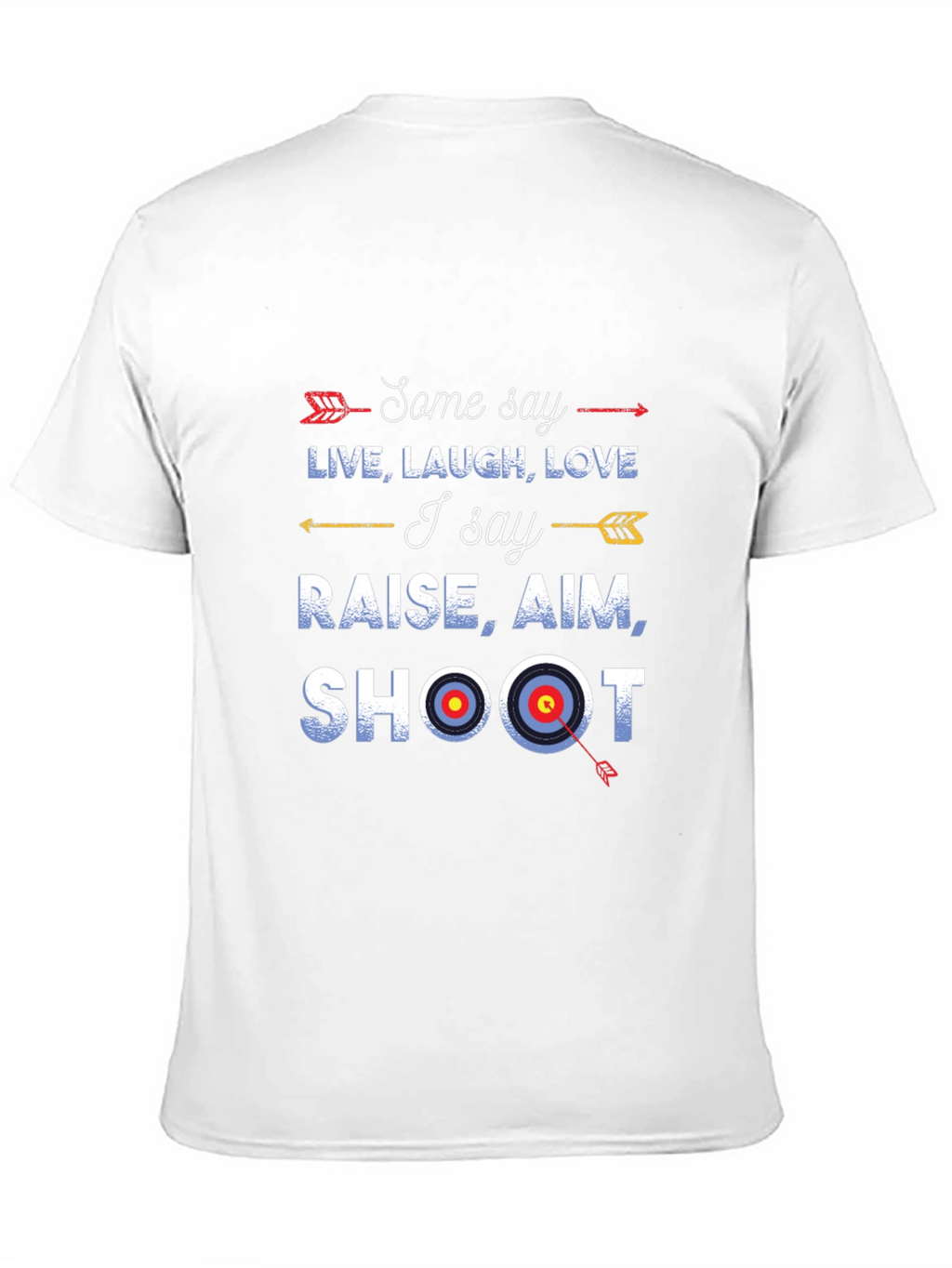 Archery Shirt: Live Laugh Love vs. Raise Aim Shoot