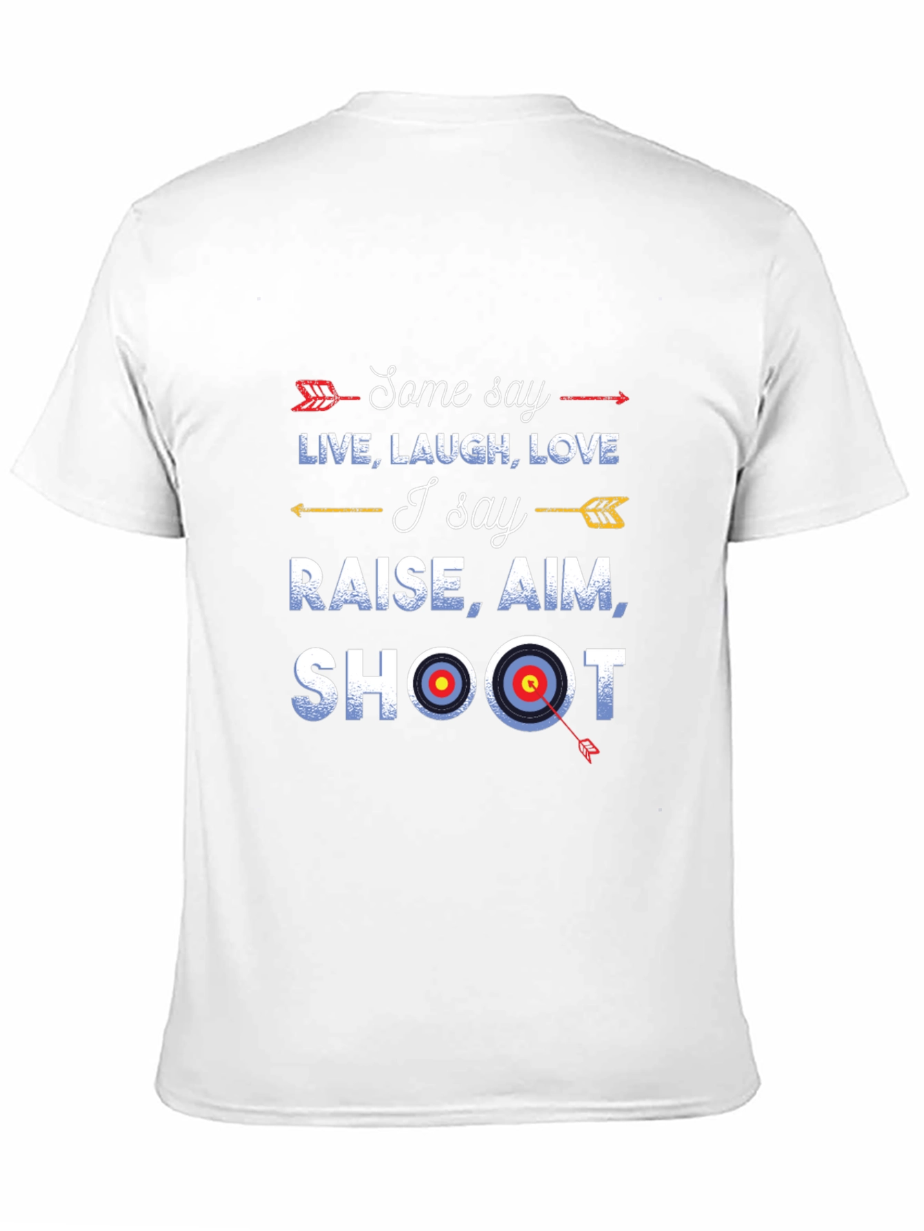 Archery Shirt: Live Laugh Love vs. Raise Aim Shoot