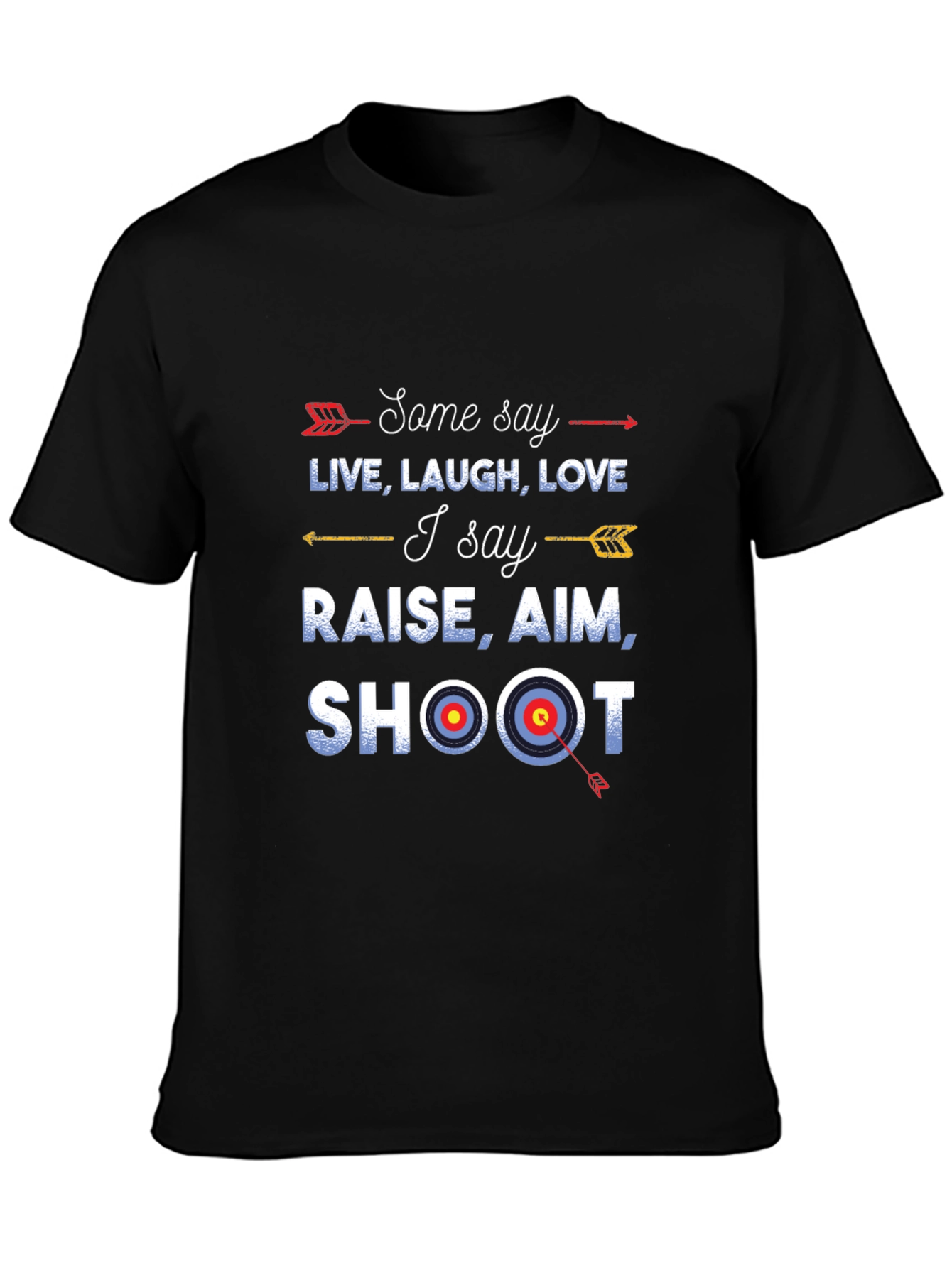 Archery Shirt: Live Laugh Love vs. Raise Aim Shoot