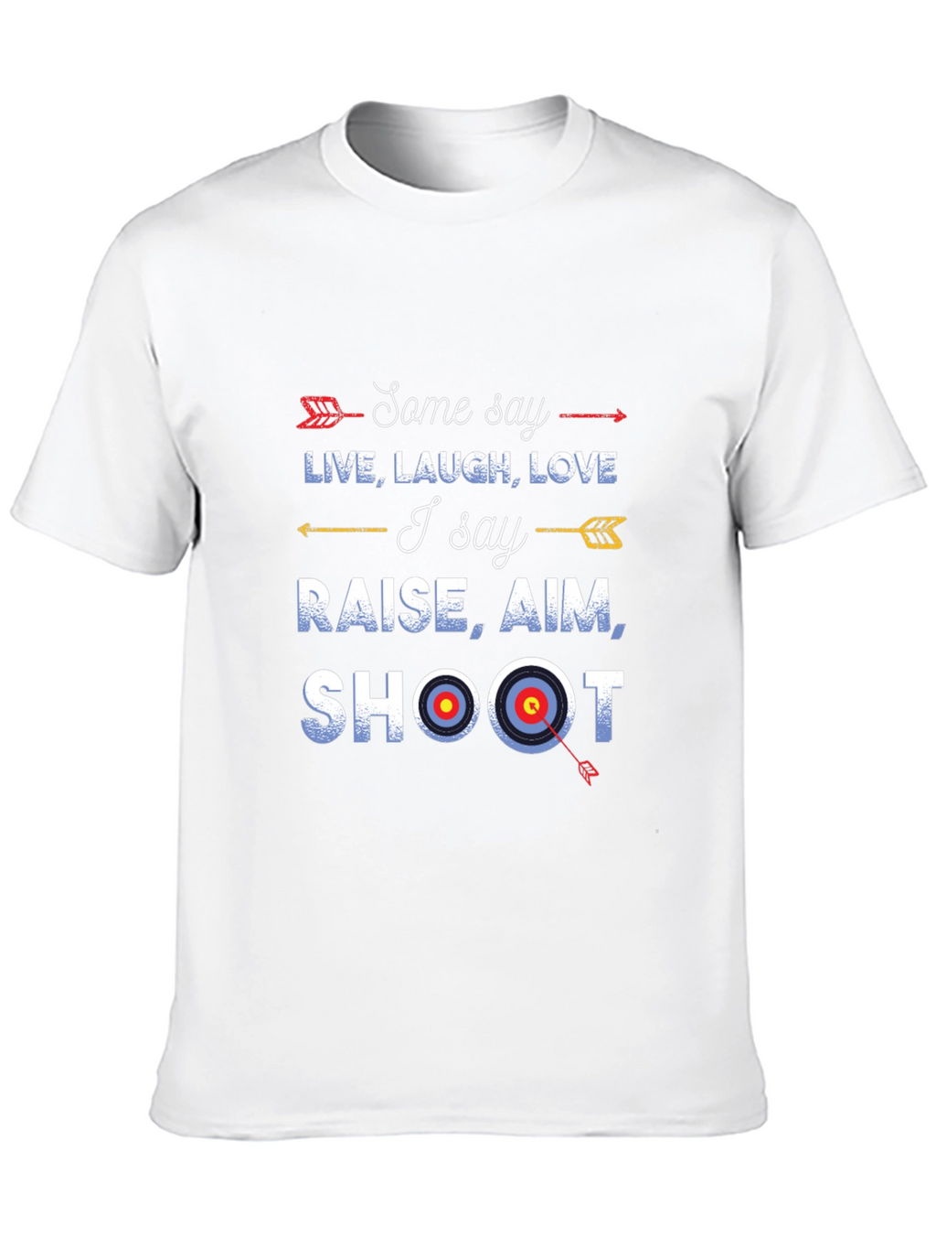 Archery Shirt: Live Laugh Love vs. Raise Aim Shoot