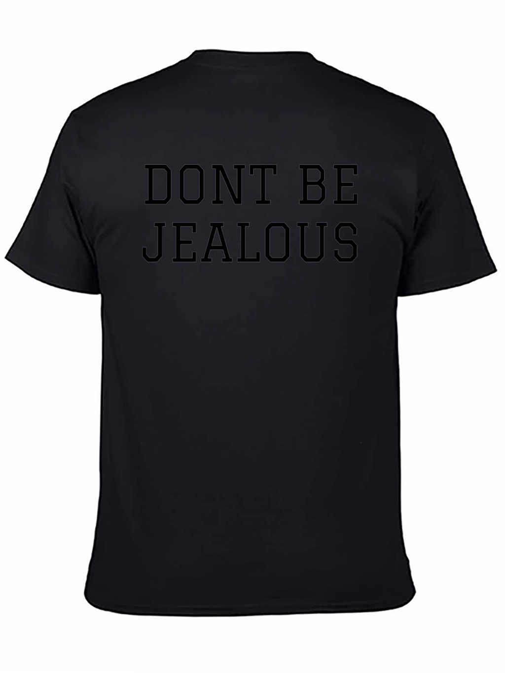 Dont Be Jealous Graphic Tee - Black Casual T-Shirt