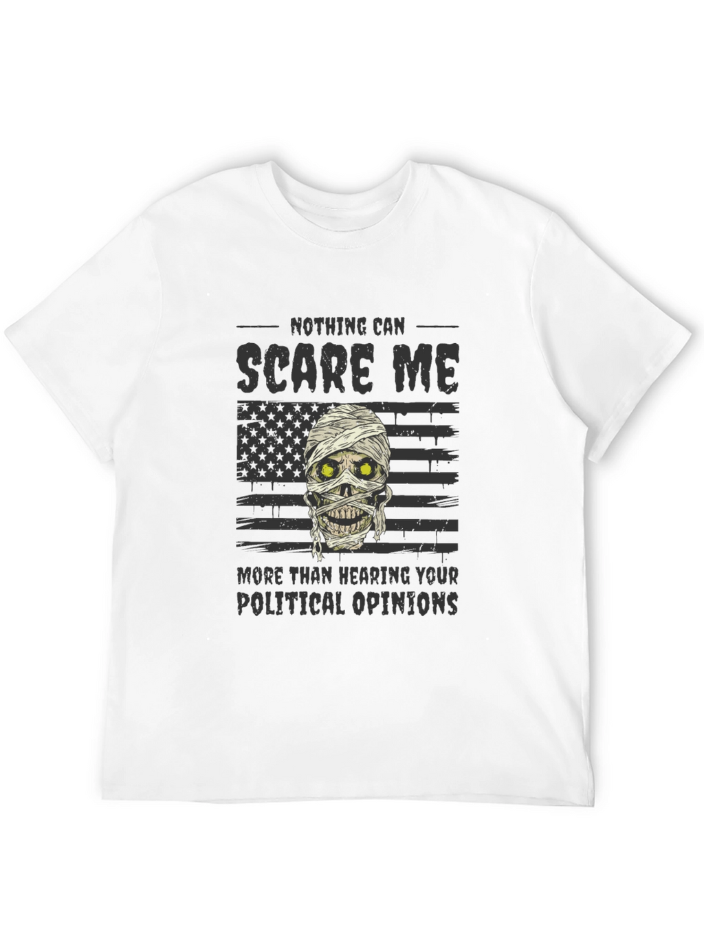 Nothing Scares Me T-Shirt Political Humor