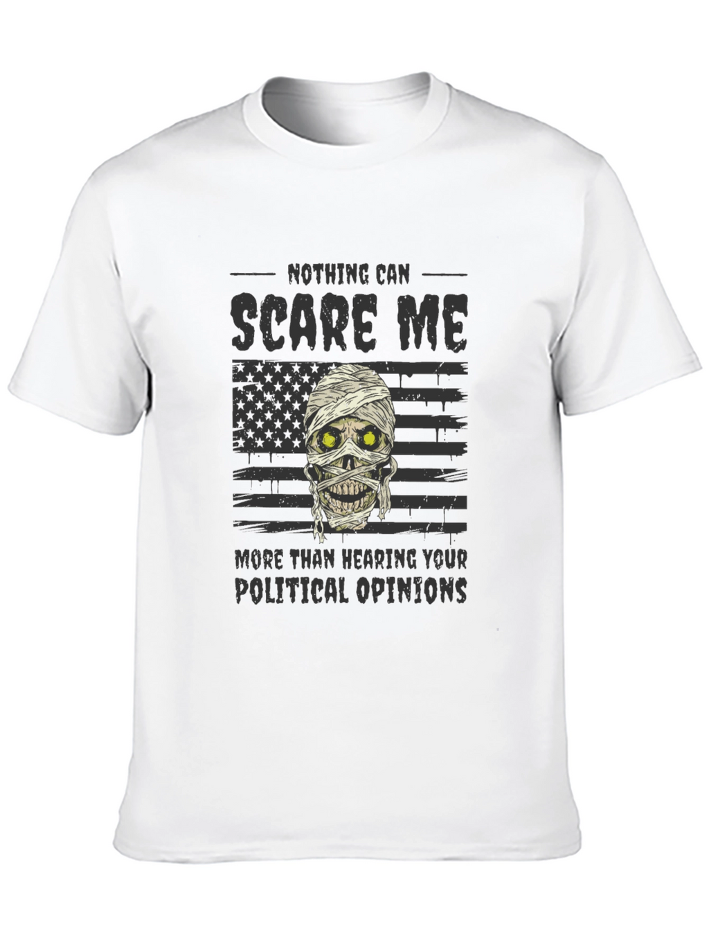 Nothing Scares Me T-Shirt Political Humor
