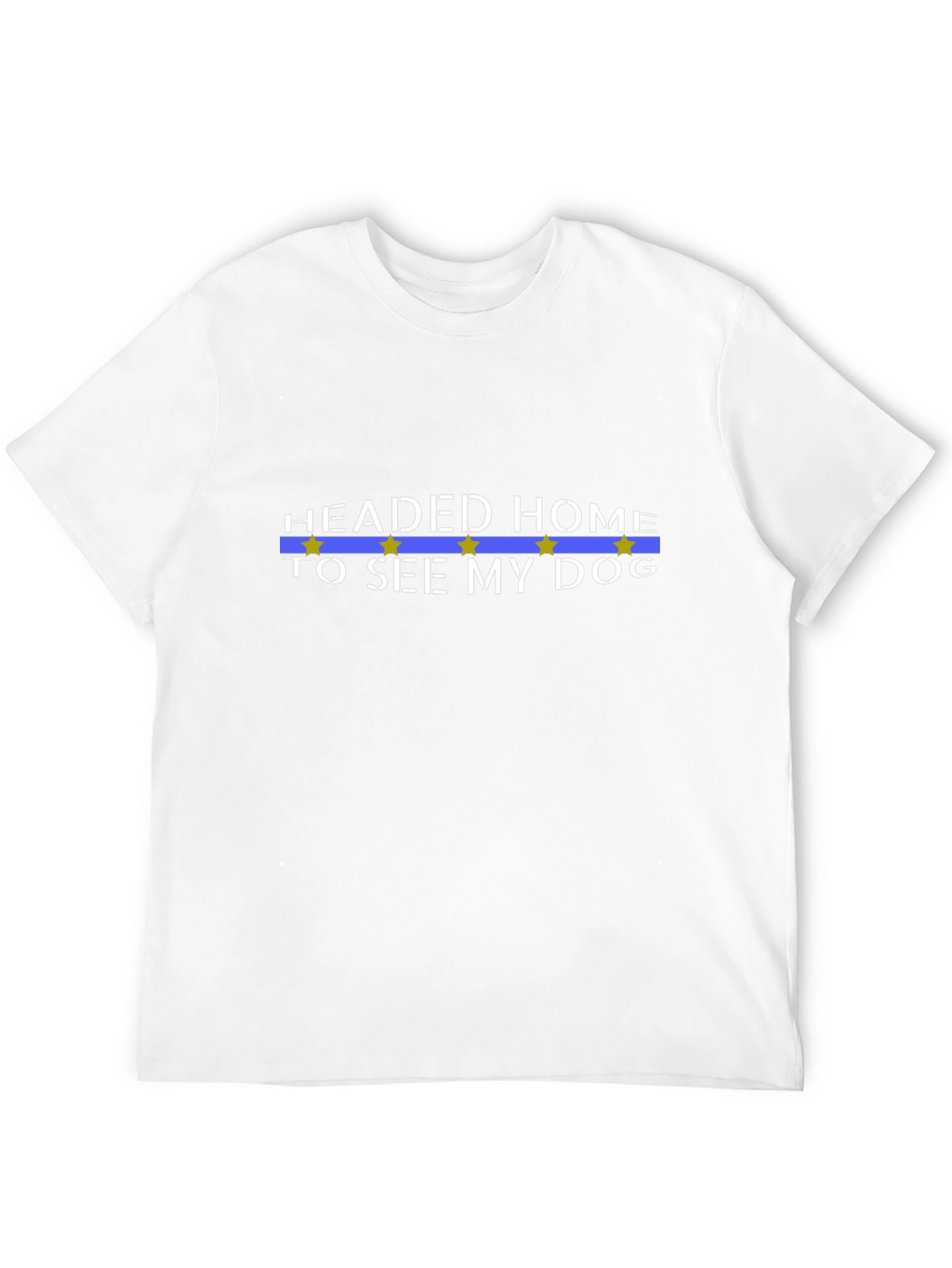 Headed Home to See My Dog T-Shirt