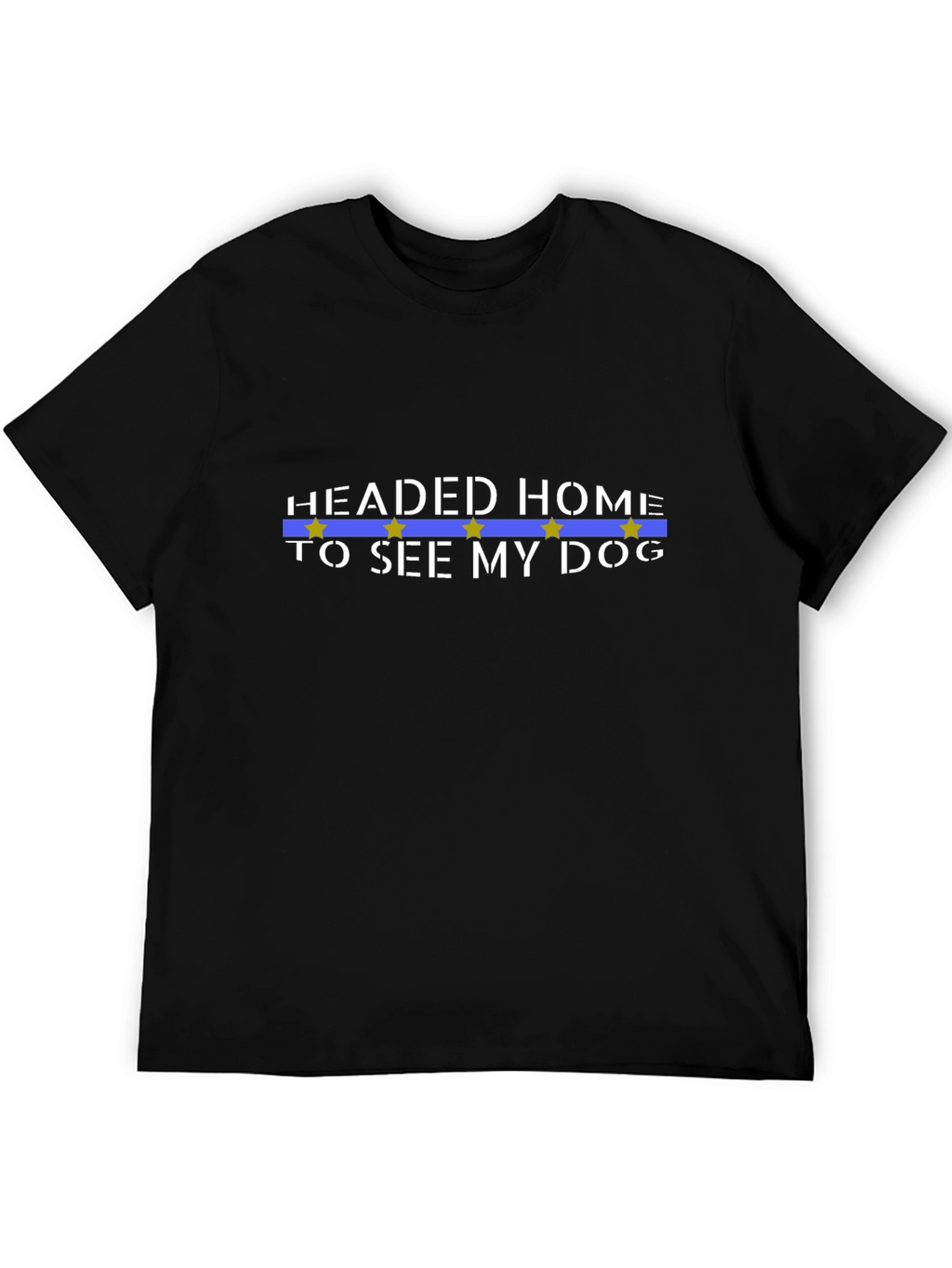 Headed Home to See My Dog T-Shirt