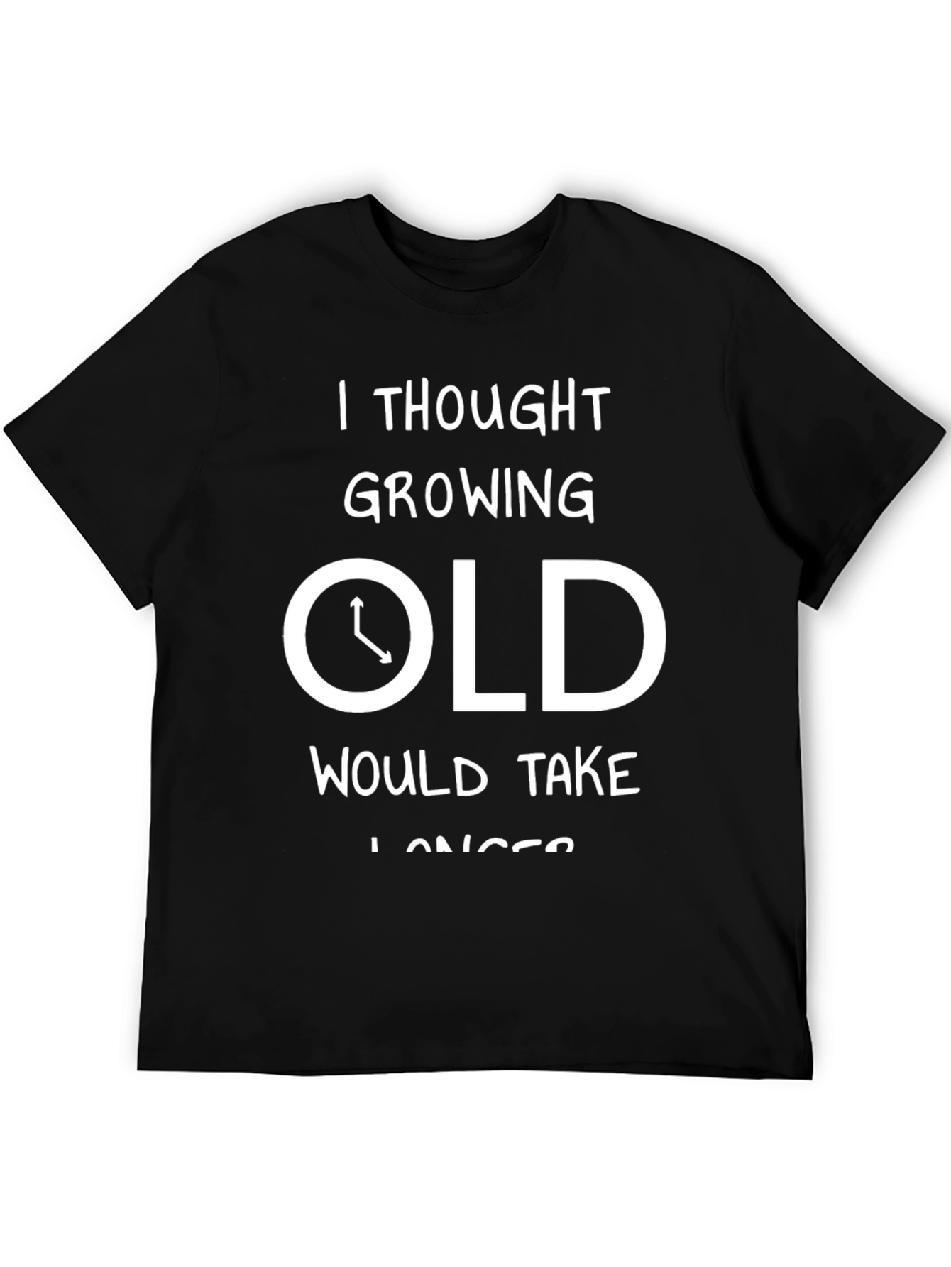 Funny Aging T-Shirt: I Thought Growing Old Would Take Longer
