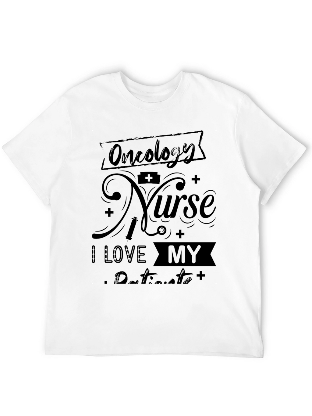 Oncology Nurse I Love My Patients T-Shirt