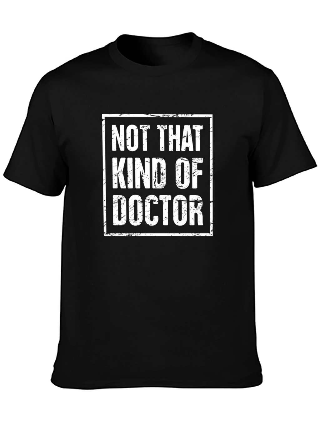 Not That Kind of Doctor T-Shirt