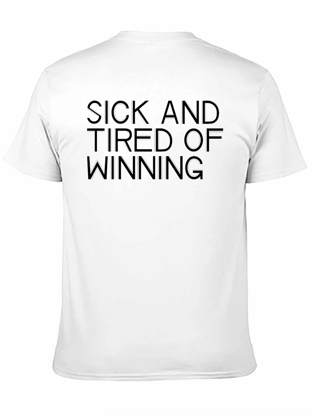 Sick and Tired of Winning Graphic Tee
