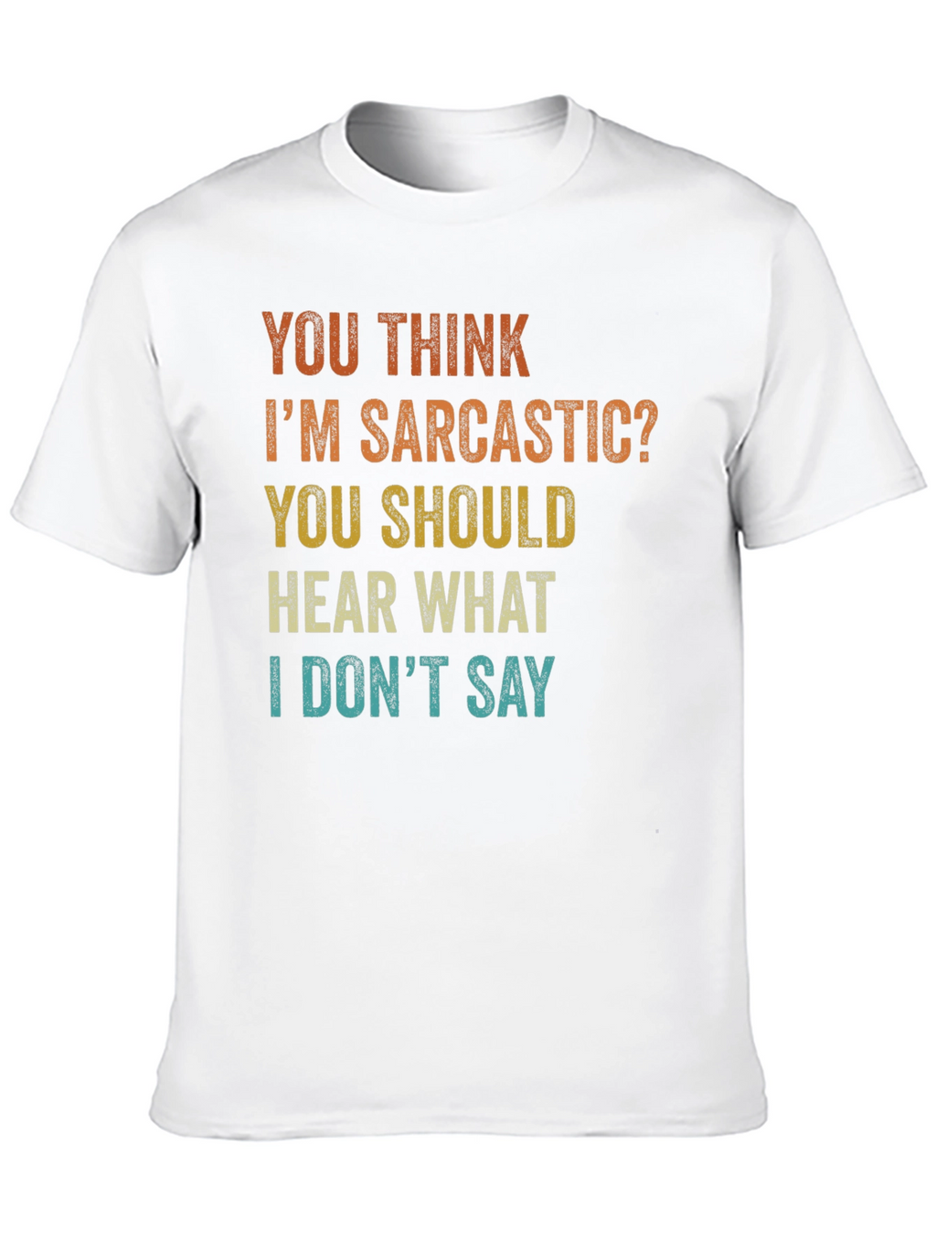 Sarcastic Graphic Tee - Funny Humor T-Shirt