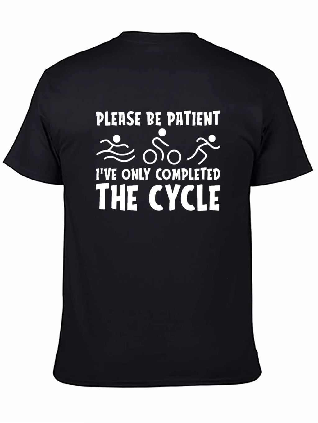 Funny Triathlon T-Shirt: Please Be Patient The Cycle