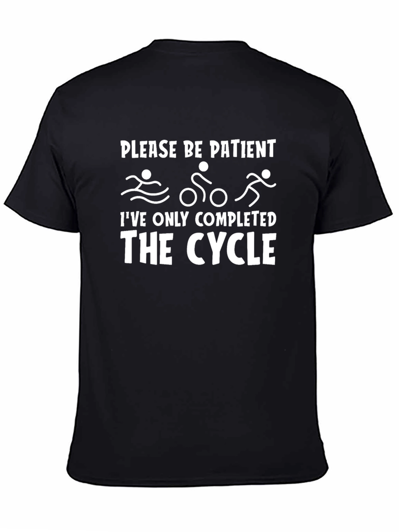 Funny Triathlon T-Shirt: Please Be Patient The Cycle
