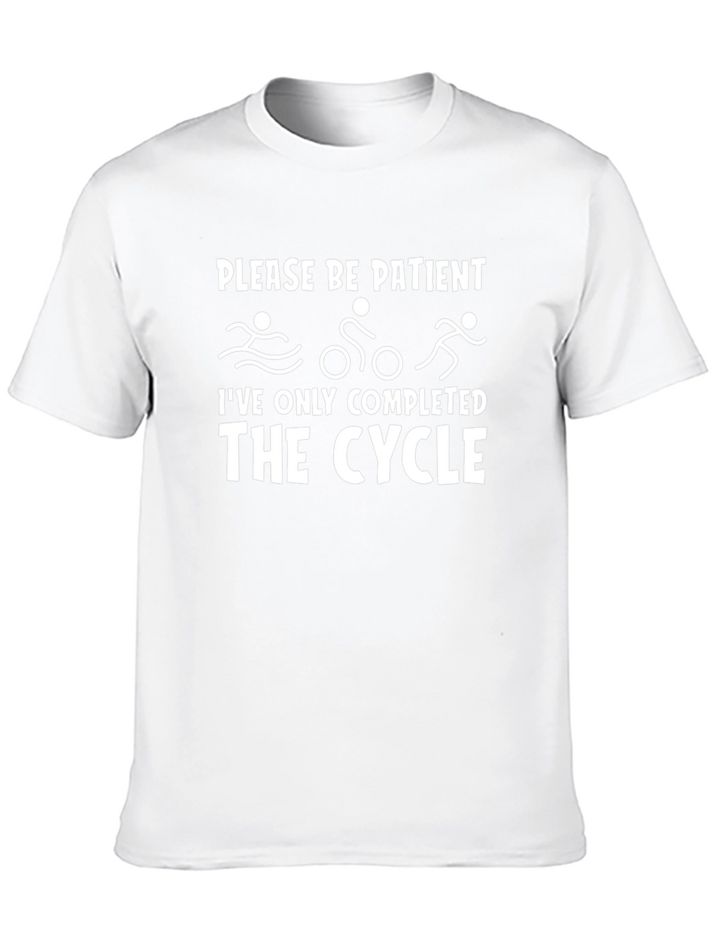 Funny Triathlon T-Shirt: Please Be Patient The Cycle