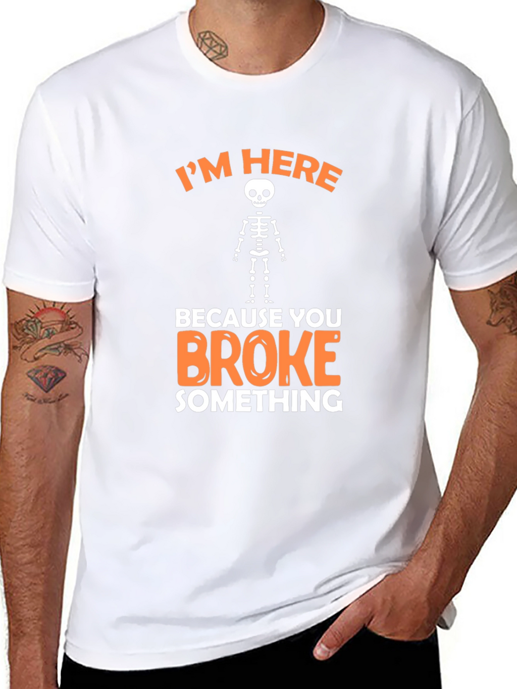 Im Here Because You Broke Something Funny Graphic T-Shirt