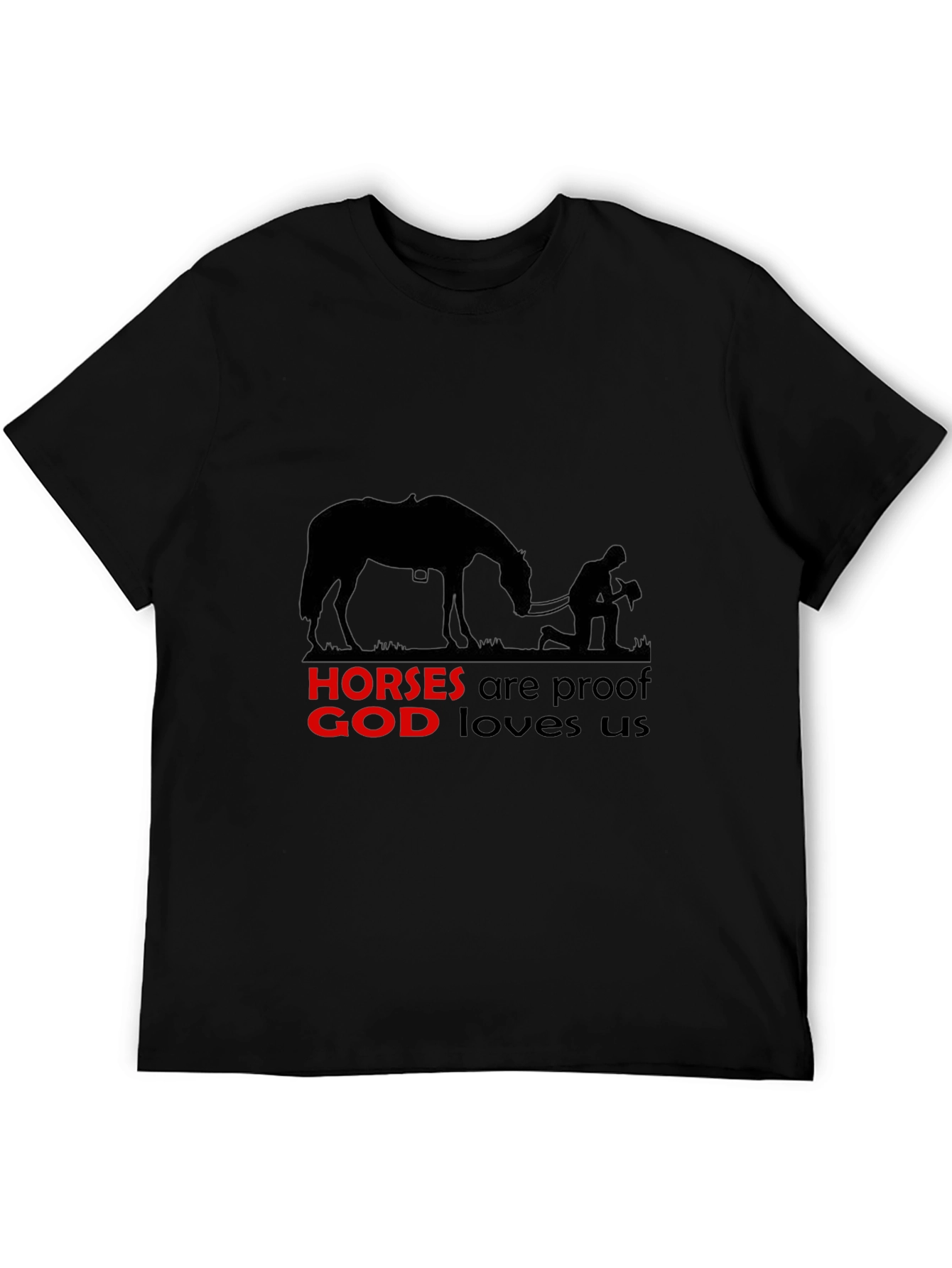 Horses are Proof God Loves Us - Graphic Tee
