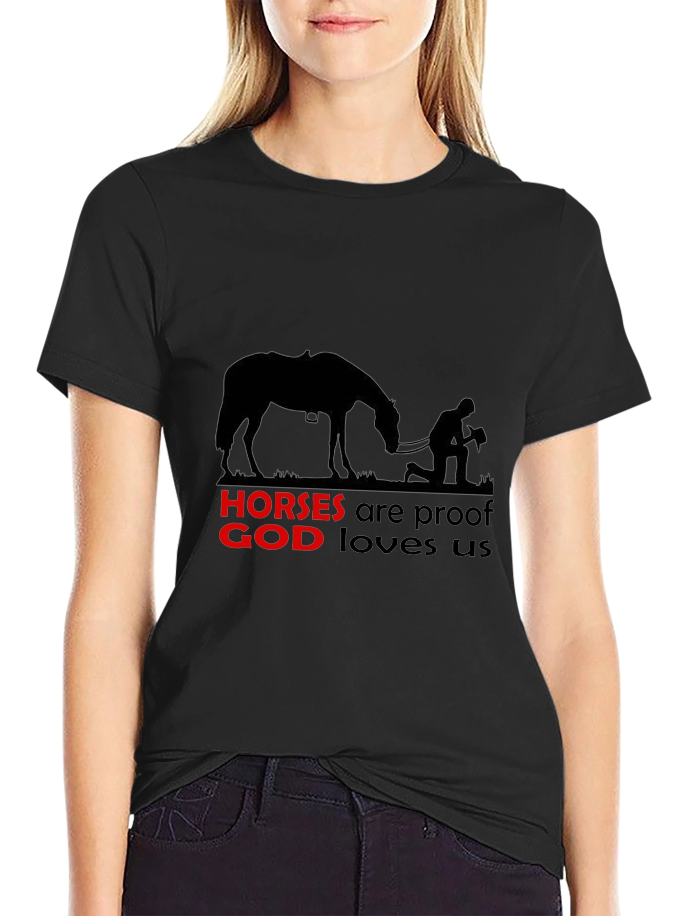 Horses are Proof God Loves Us - Graphic Tee