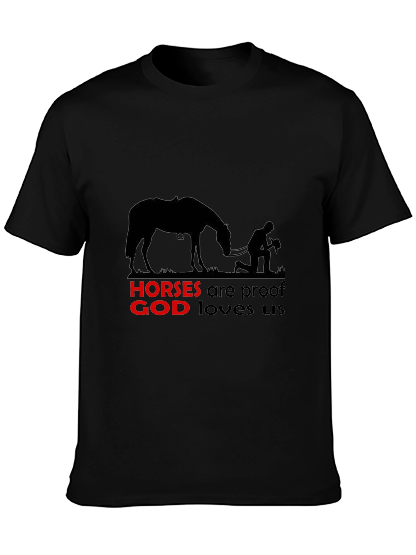 Horses are Proof God Loves Us - Graphic Tee