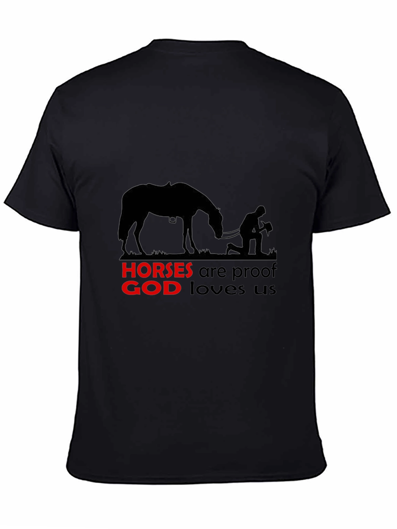 Horses are Proof God Loves Us - Graphic Tee