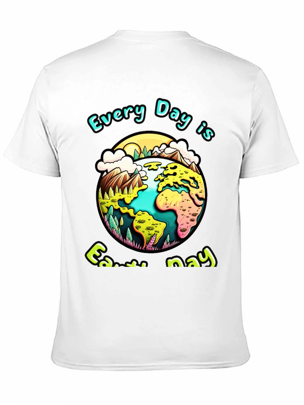 Earth Day T-Shirt - Every Day is Earth Day