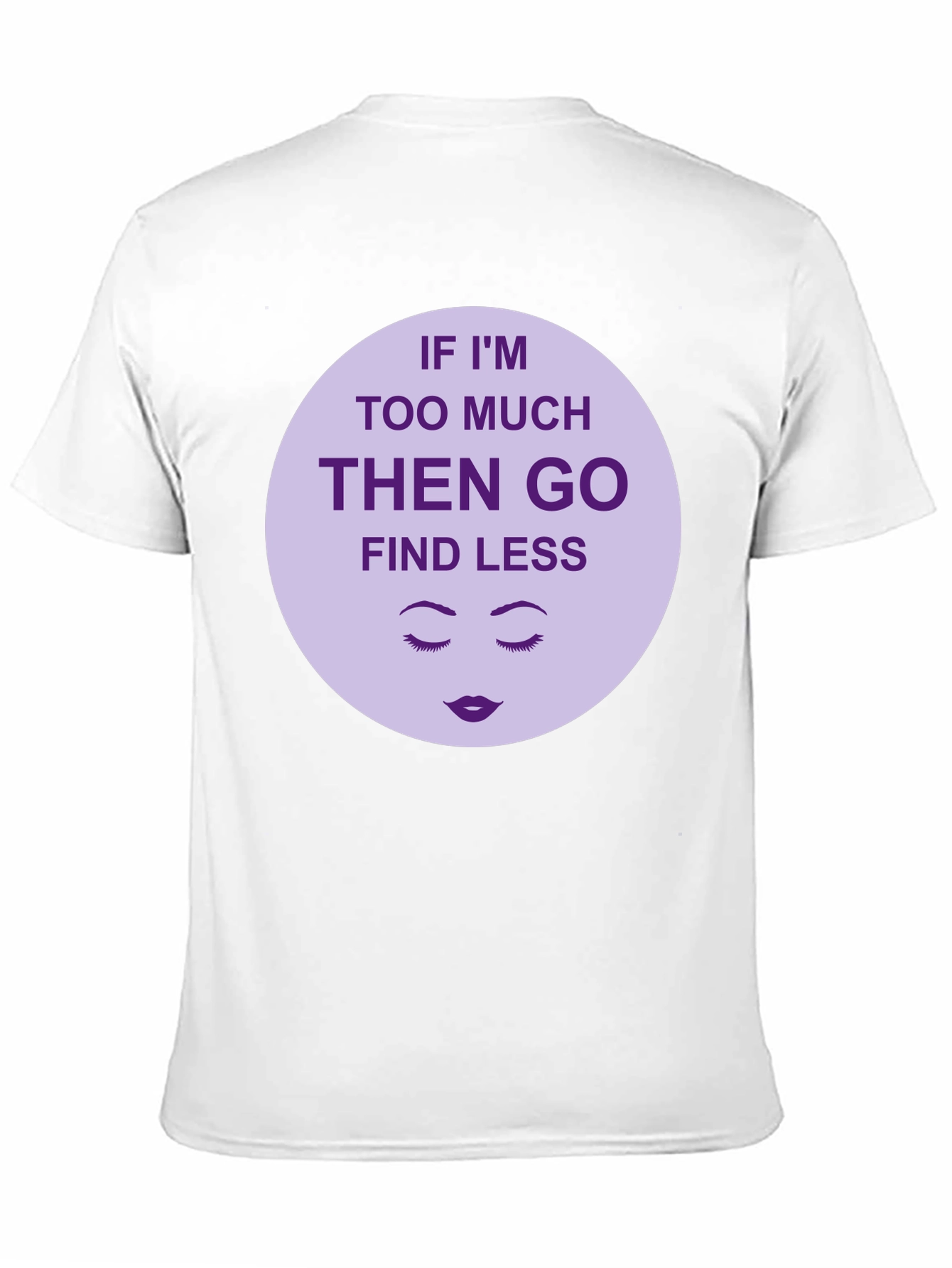 Too Much? Find Less - Graphic Tee