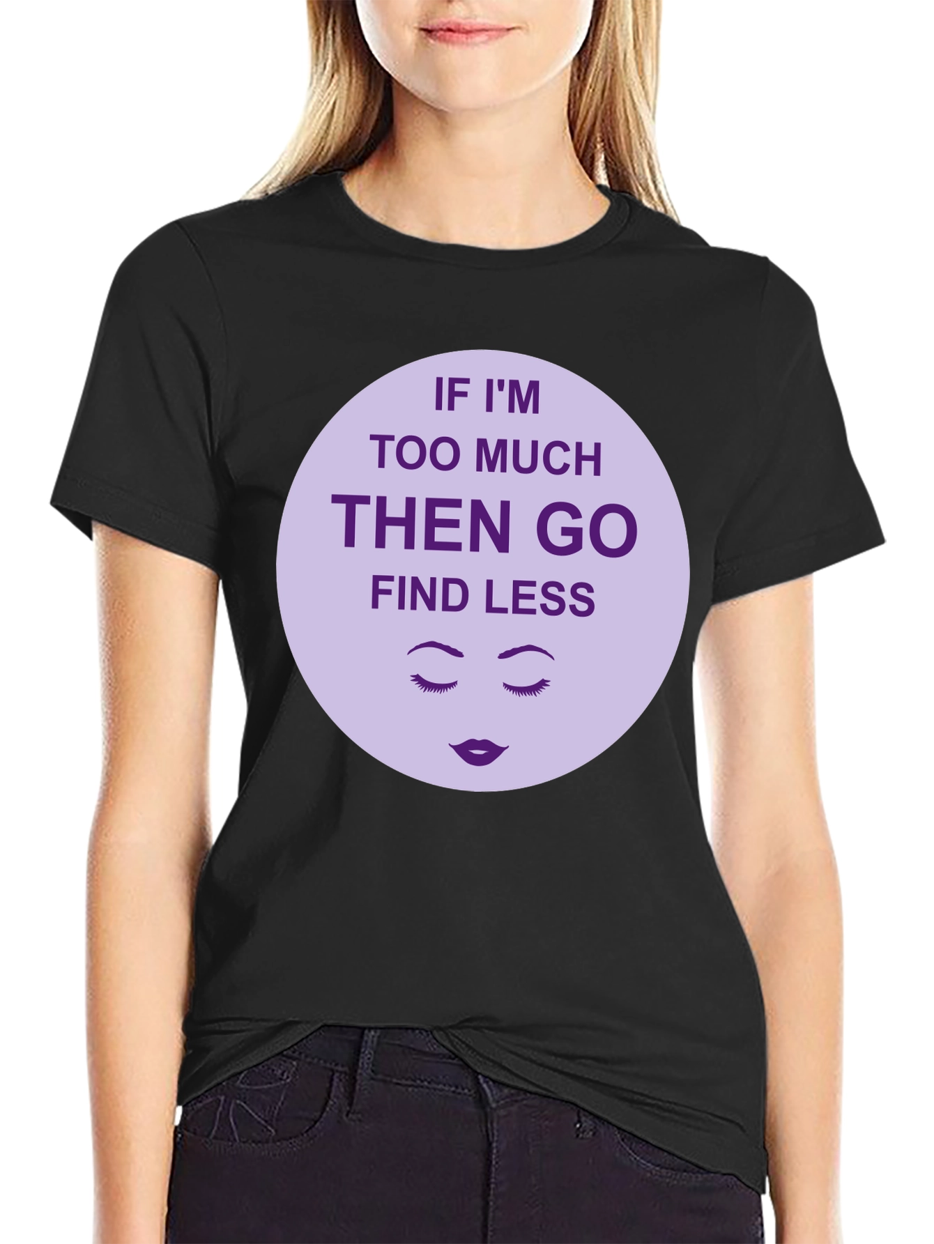 Too Much? Find Less - Graphic Tee