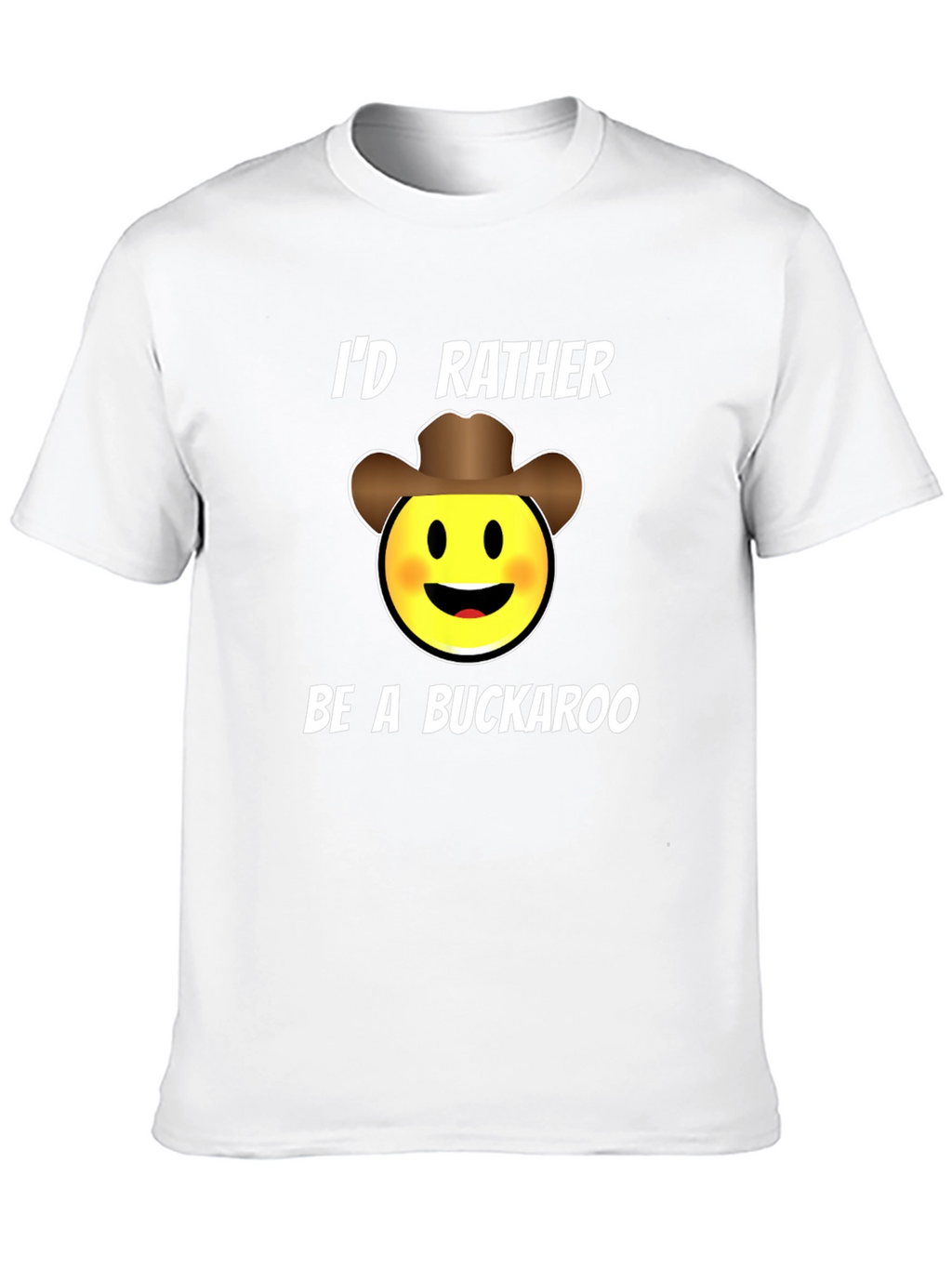 Id Rather Be A Buckaroo T-Shirt